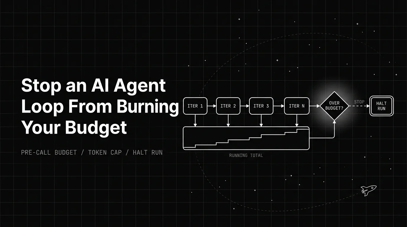 How to Stop an AI Agent Loop From Burning Through Your Budget