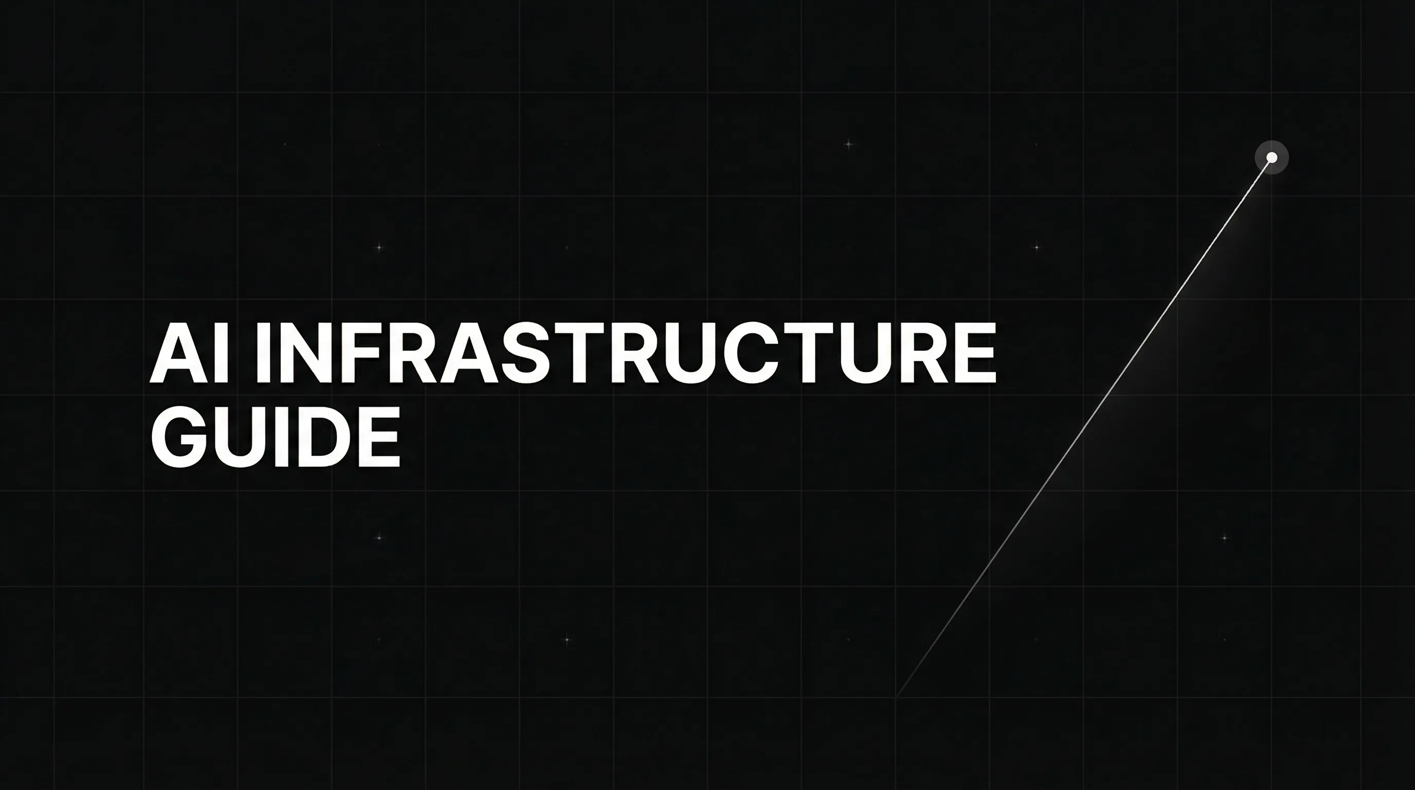 AI Infrastructure Guide: Scale AI Operations Efficiently
