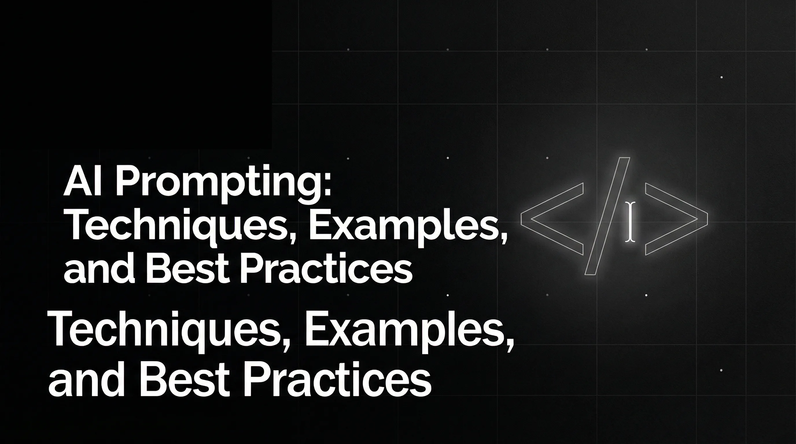 AI Prompting: Techniques, Examples, and Best Practices