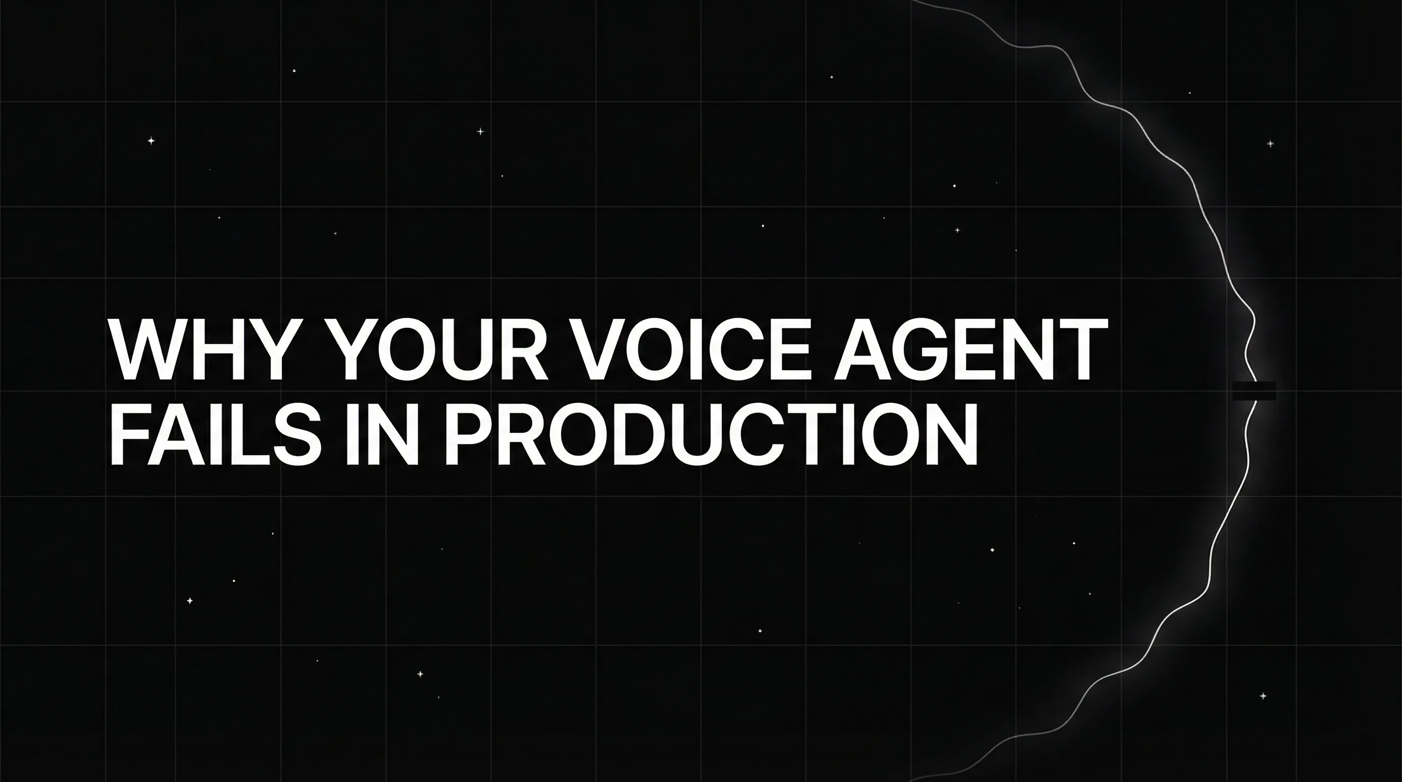 Why Your Voice Agent Fails in Production And How to Fix It?