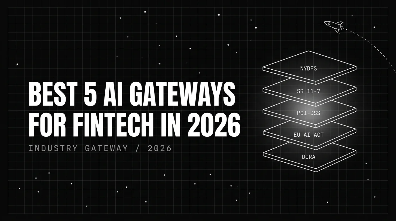 Editorial cover image for Best 5 AI Gateways for Fintech in 2026: NYDFS-Ready Routing With Model Risk Controls
