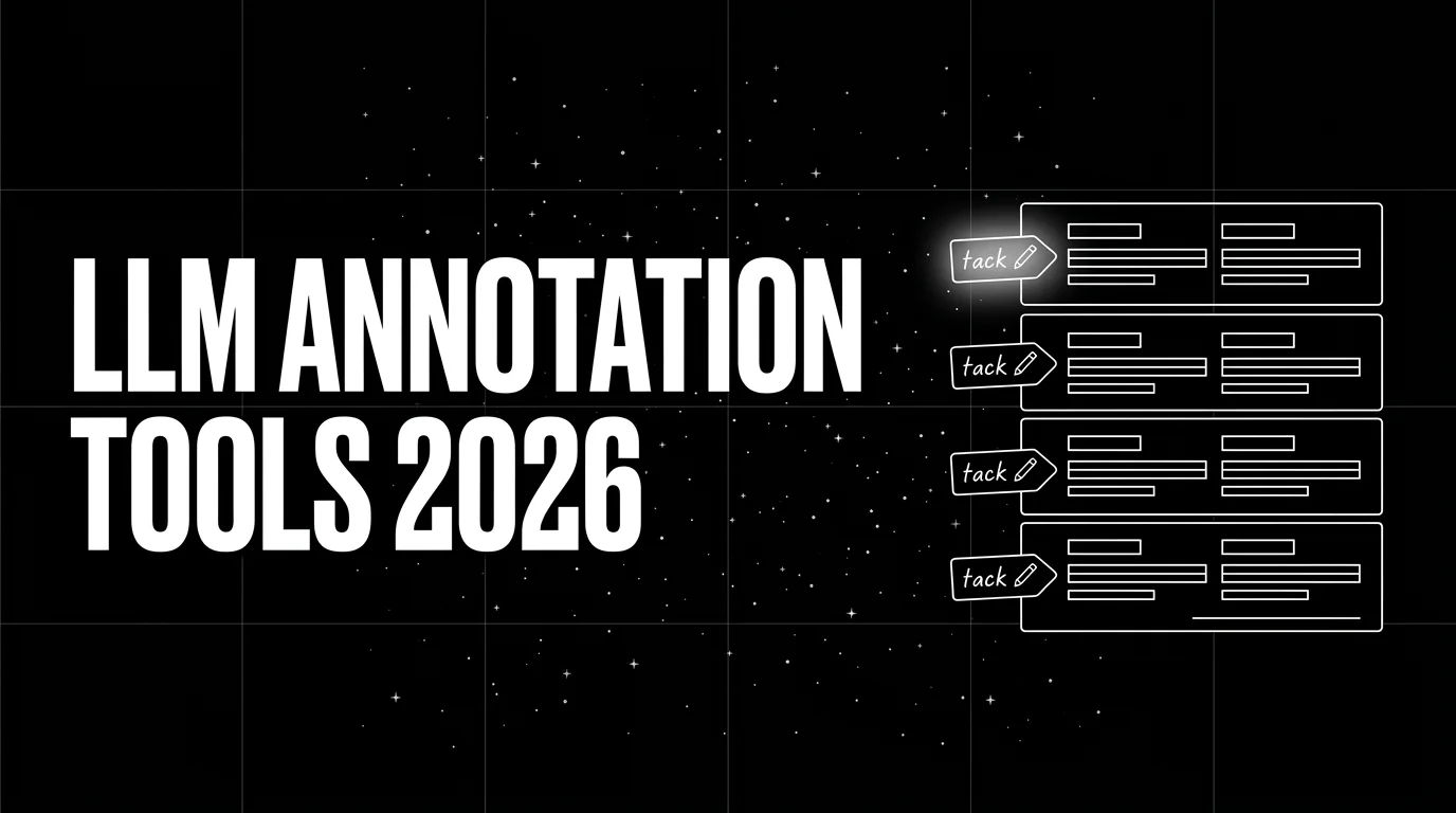Best LLM Annotation Tools in 2026: 7 Platforms Ranked