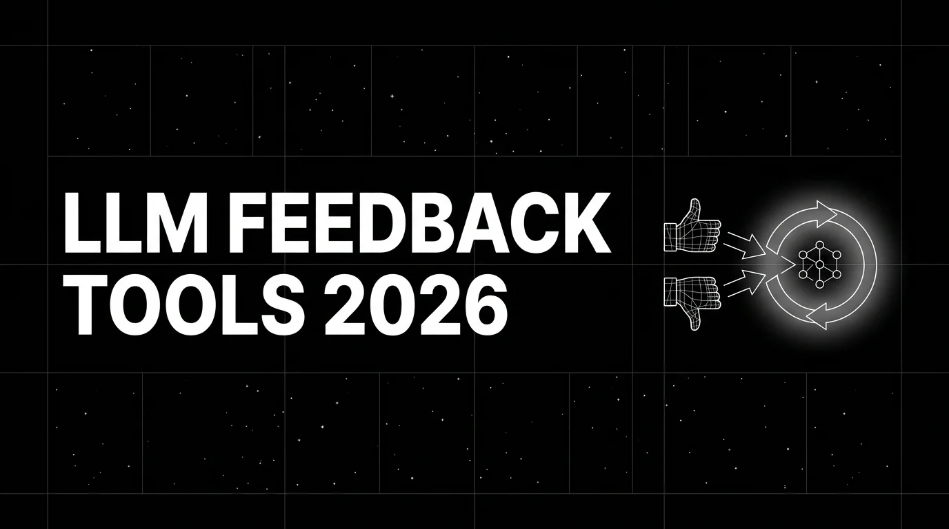 Best LLM Feedback Collection Tools in 2026: 7 Compared