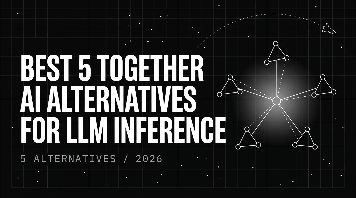 Editorial cover image for Best 5 Together AI Alternatives for LLM Inference in 2026