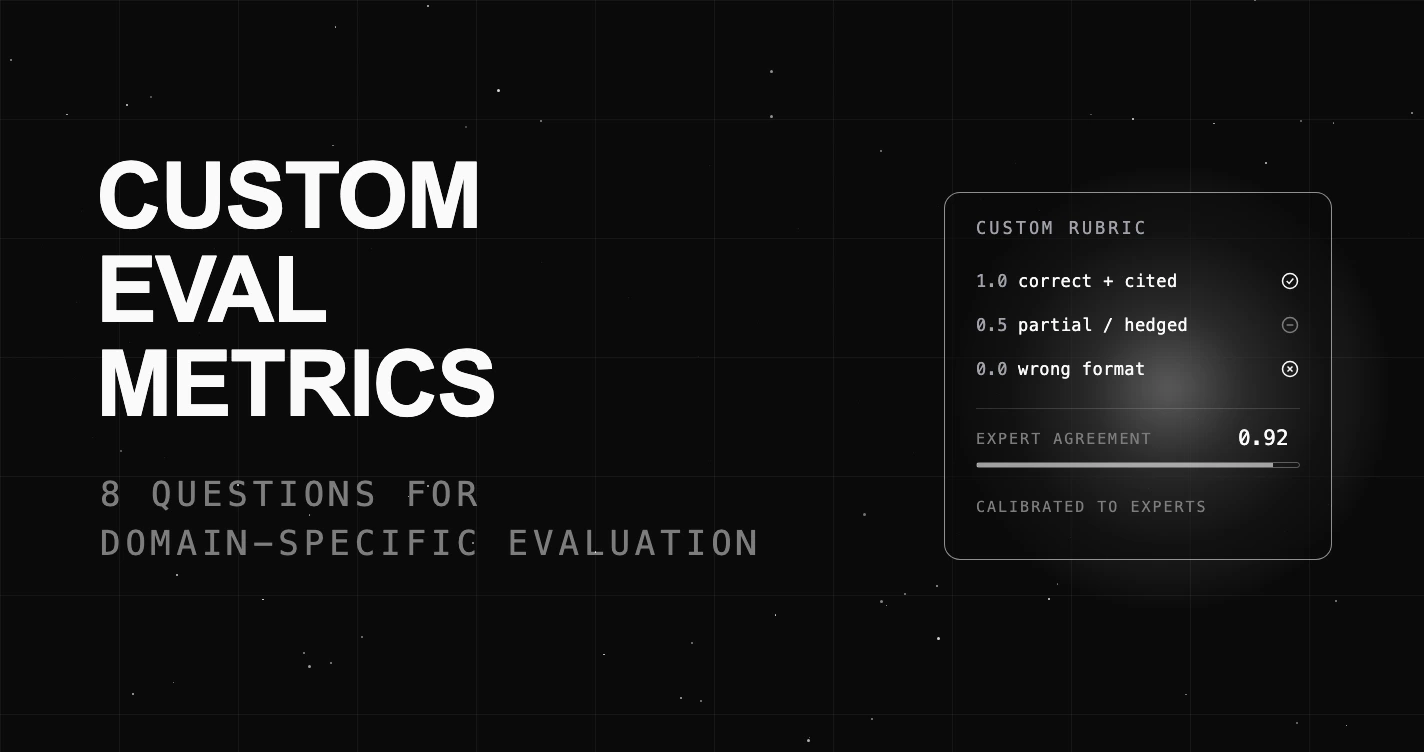 Building Custom Eval Metrics for Industry-Specific Evaluation: 8 Questions to Ask