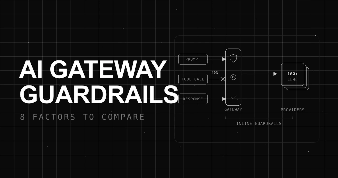 Choosing the Right AI Gateway for Built-In Guardrails: 8 Factors to Compare
