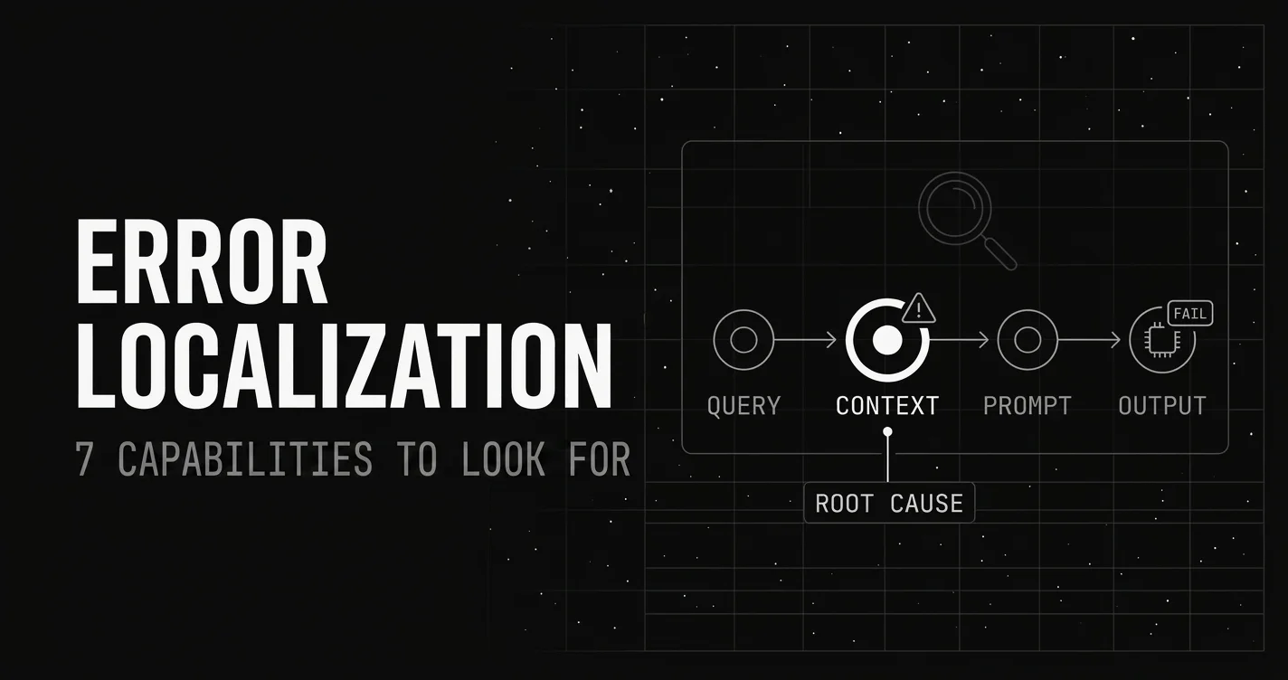 Error Localization for Debugging LLM Apps: 7 Capabilities to Look For in an Eval Platform