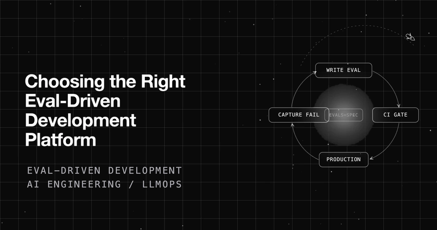 Choosing the Right Eval-Driven Development Platform for AI Engineering Teams: 8 Factors to Compare