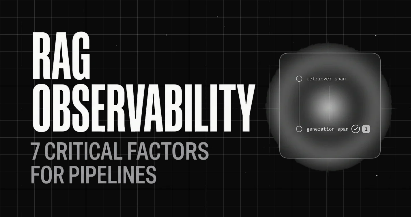 Choosing the Right RAG Observability Tool for Pipelines: 7 Critical Factors