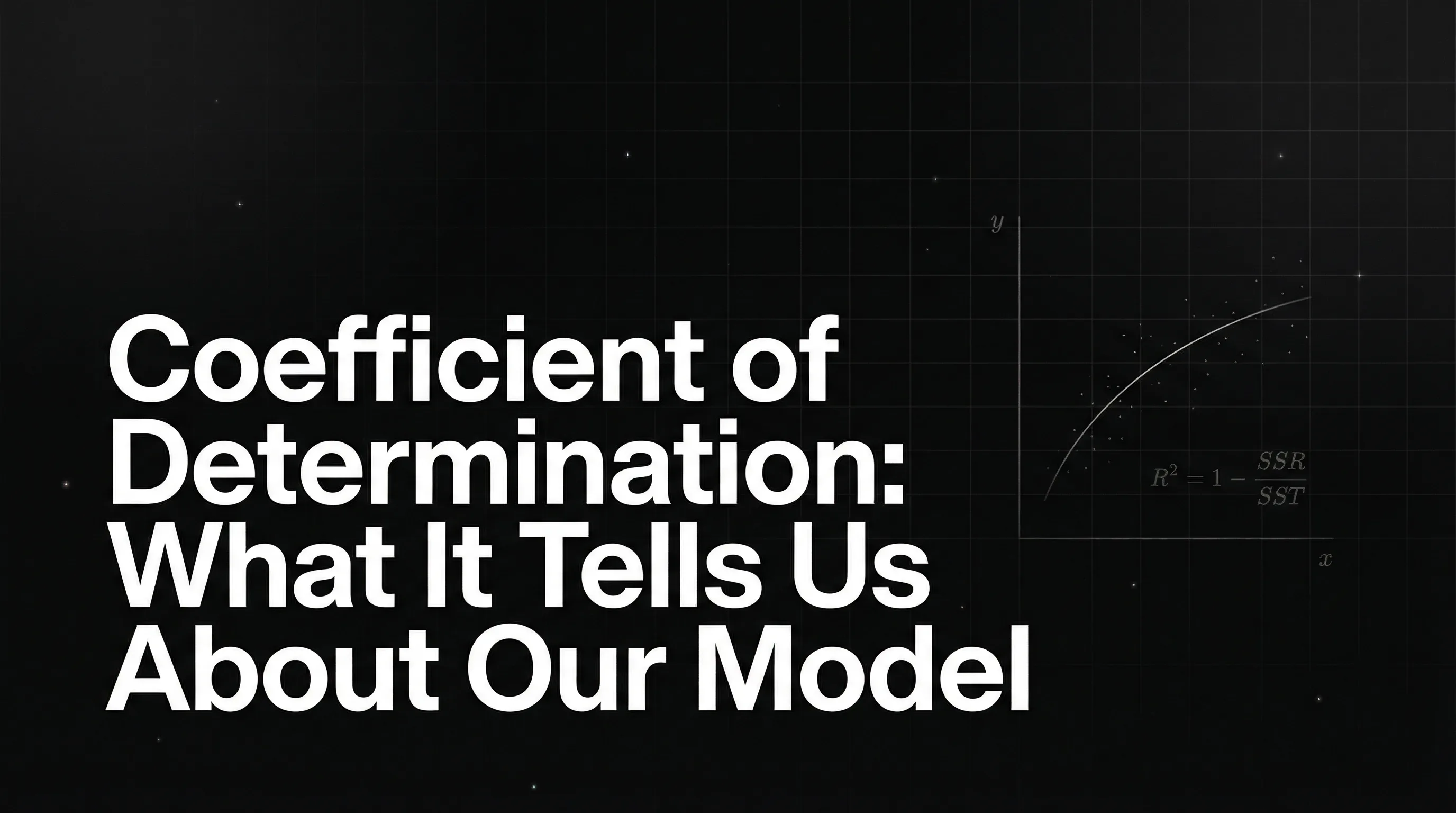 Coefficient of Determination: What It Tells Us About Our Model