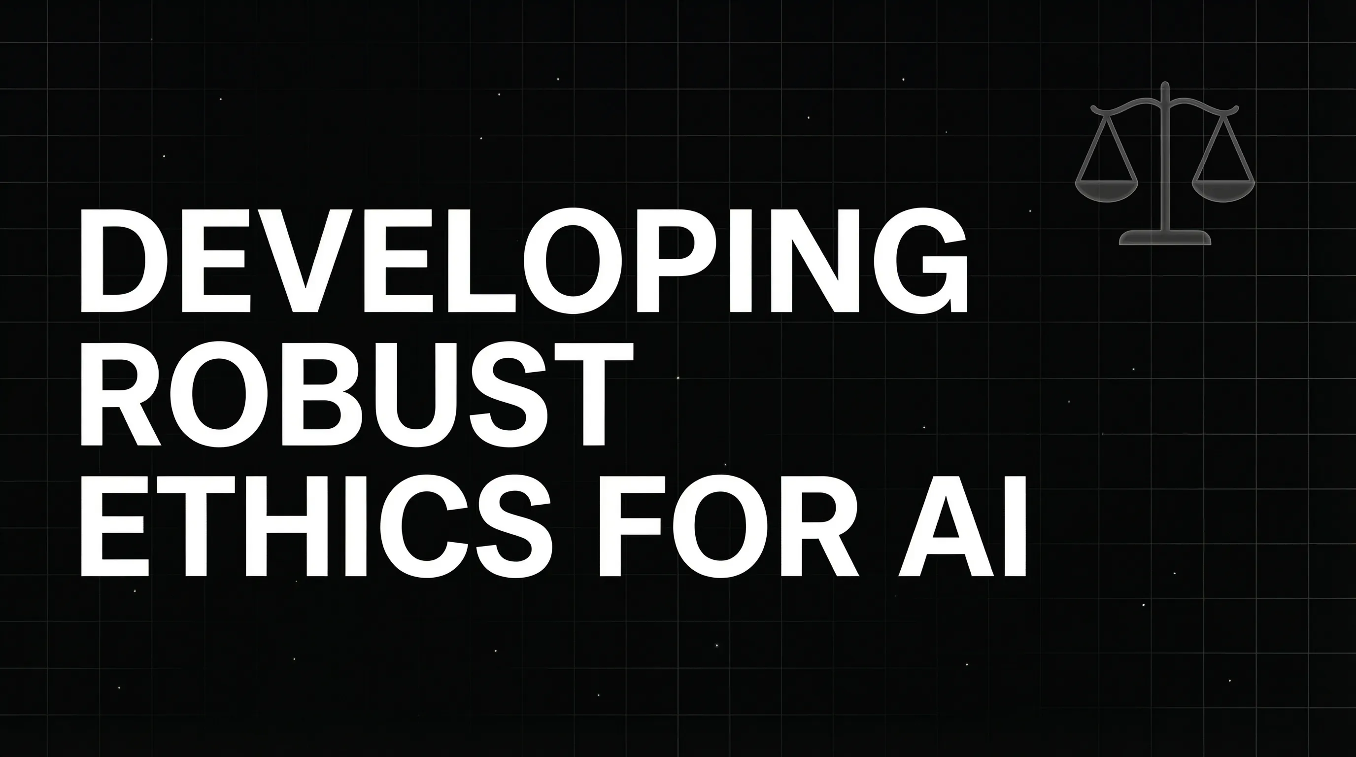 Developing Robust Ethics for AI: Frameworks and Best Practices