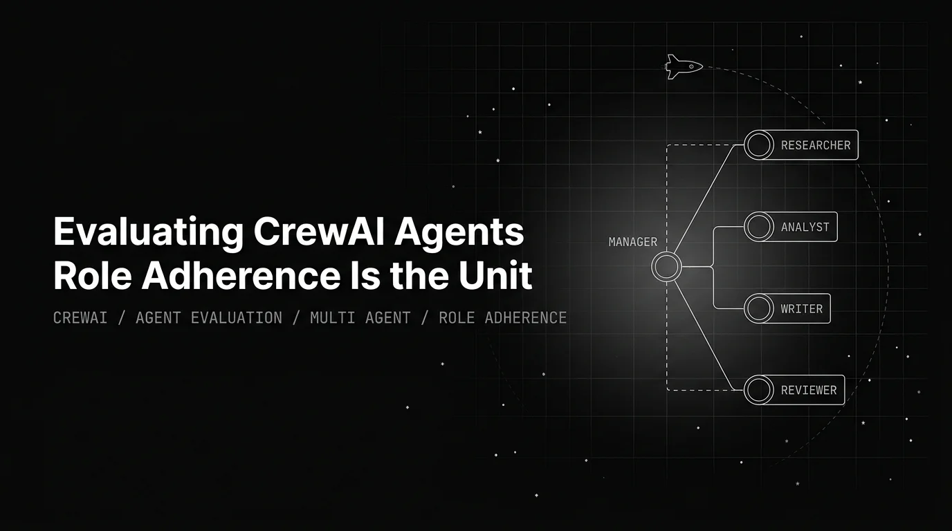 Evaluating CrewAI Agents: Role Adherence Is the Unit (2026)