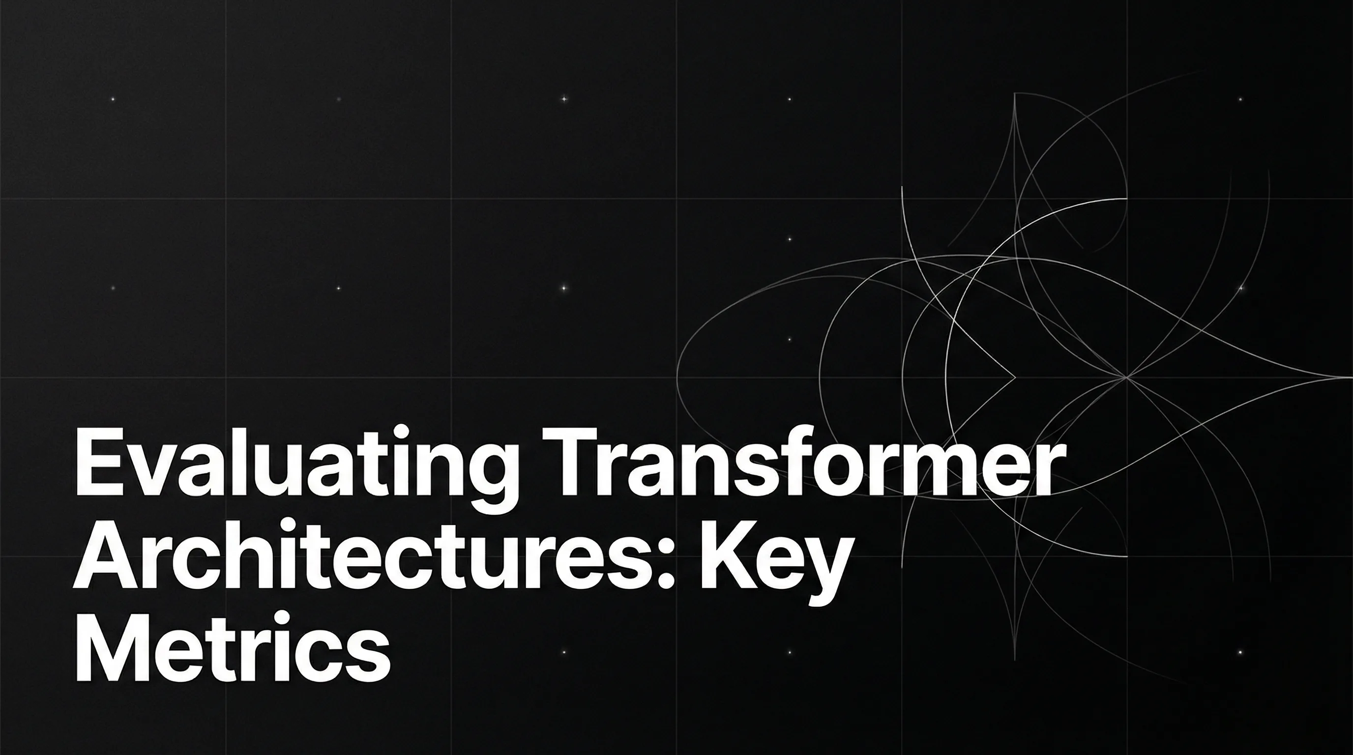 Evaluating Transformer Architectures: Key Metrics and Performance Benchmarks