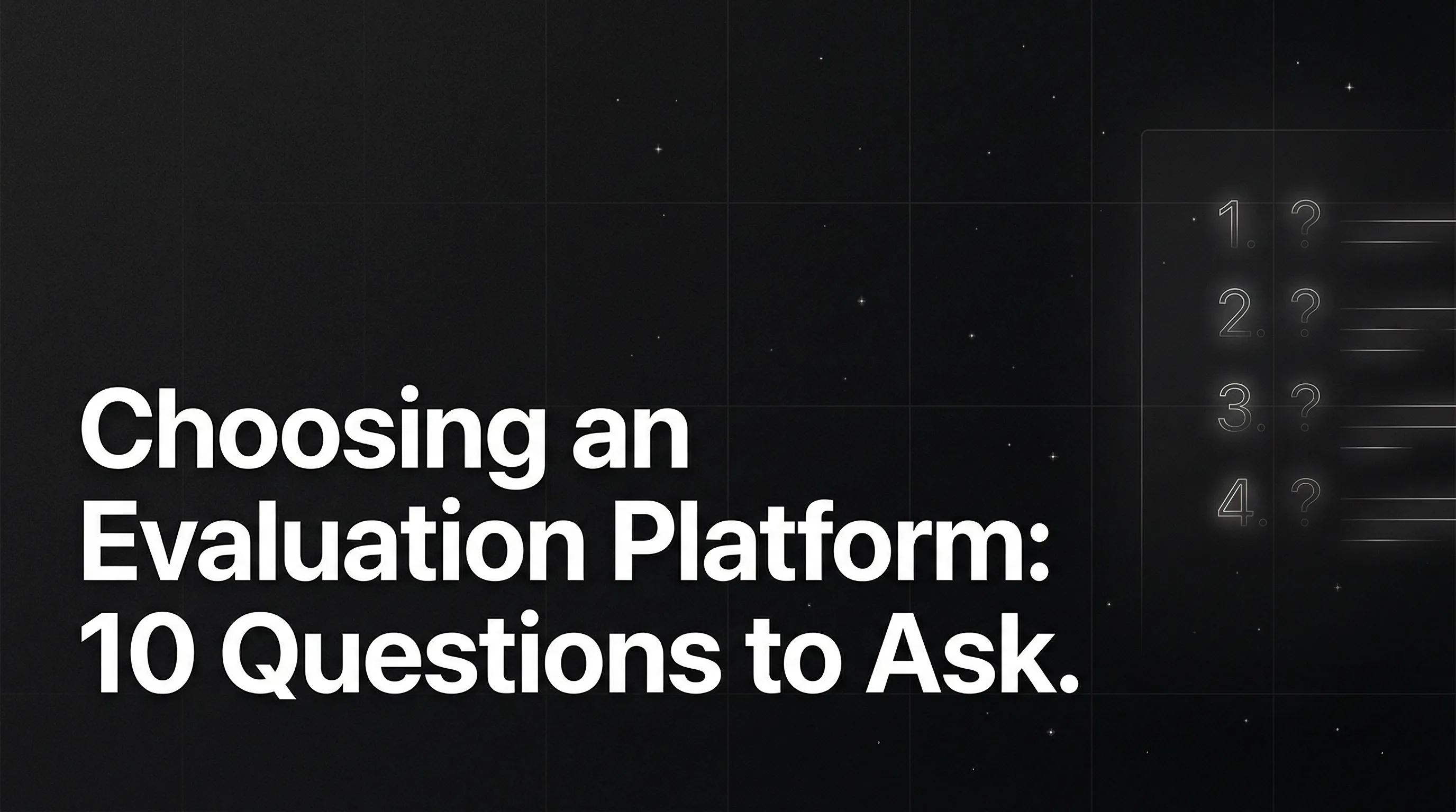 Choosing an Evaluation Platform: 10 Questions to Ask Before You Buy