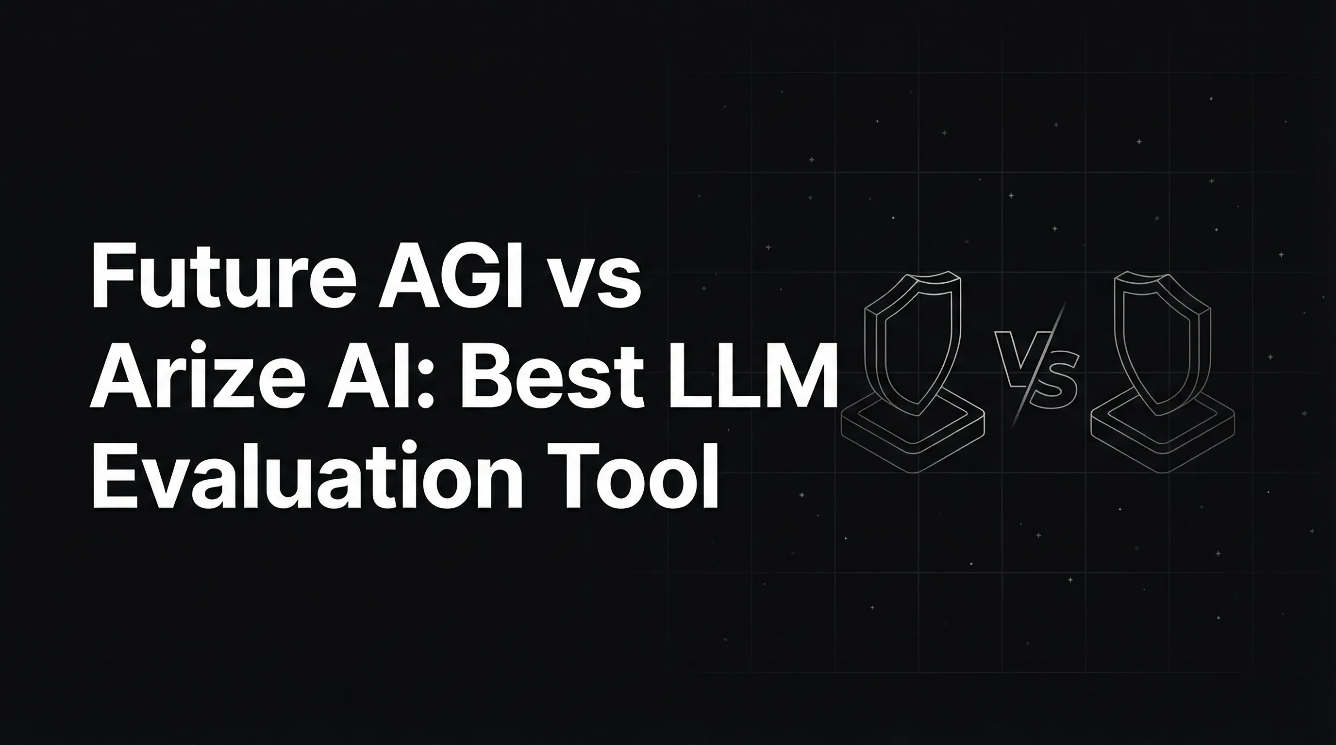 Future AGI vs Arize AI: Best LLM Evaluation Tool of 2025