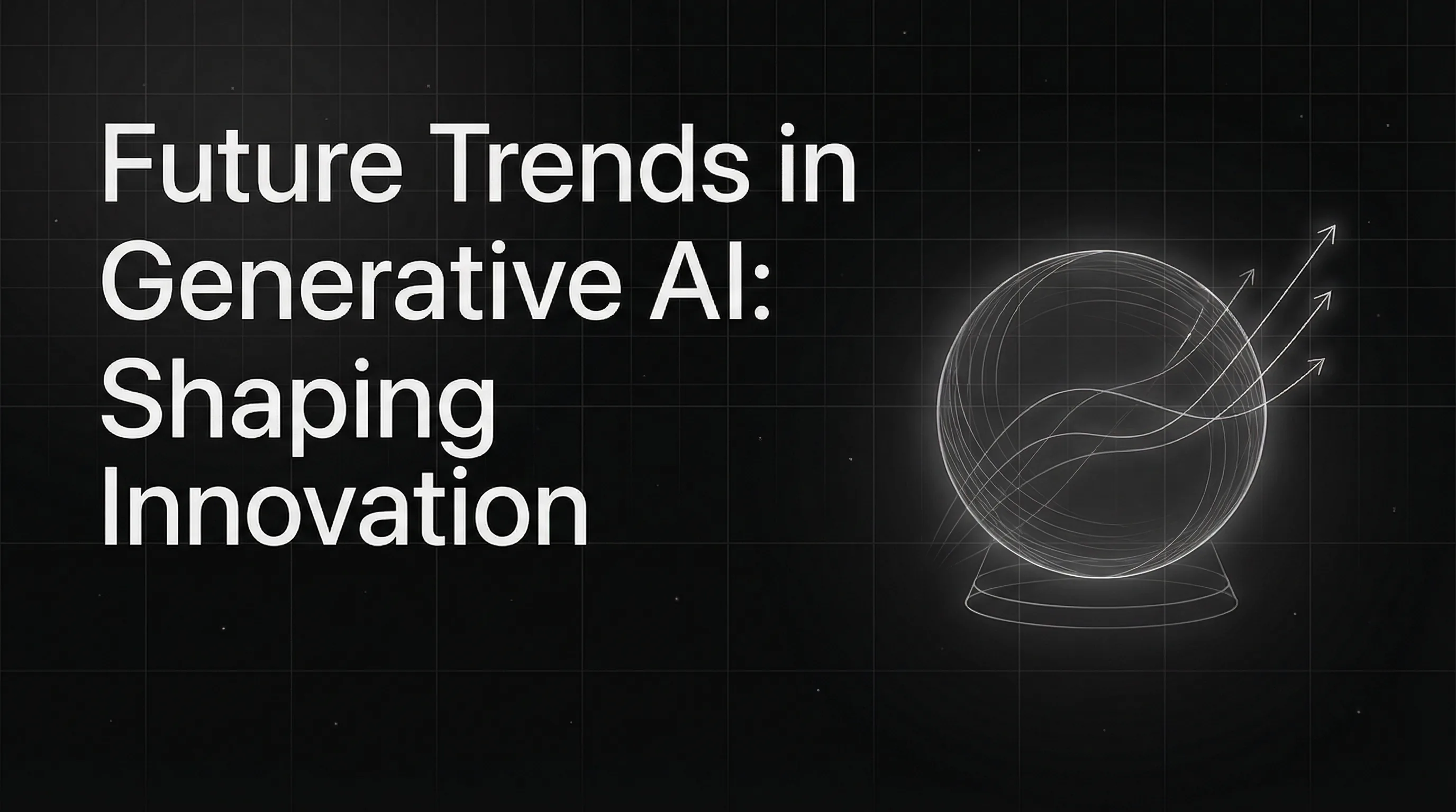 Future Trends in Generative AI: Shaping the Next Wave of Innovation