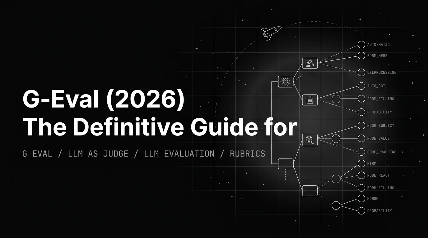 G-Eval (2026): The Definitive Guide for Production LLM Teams