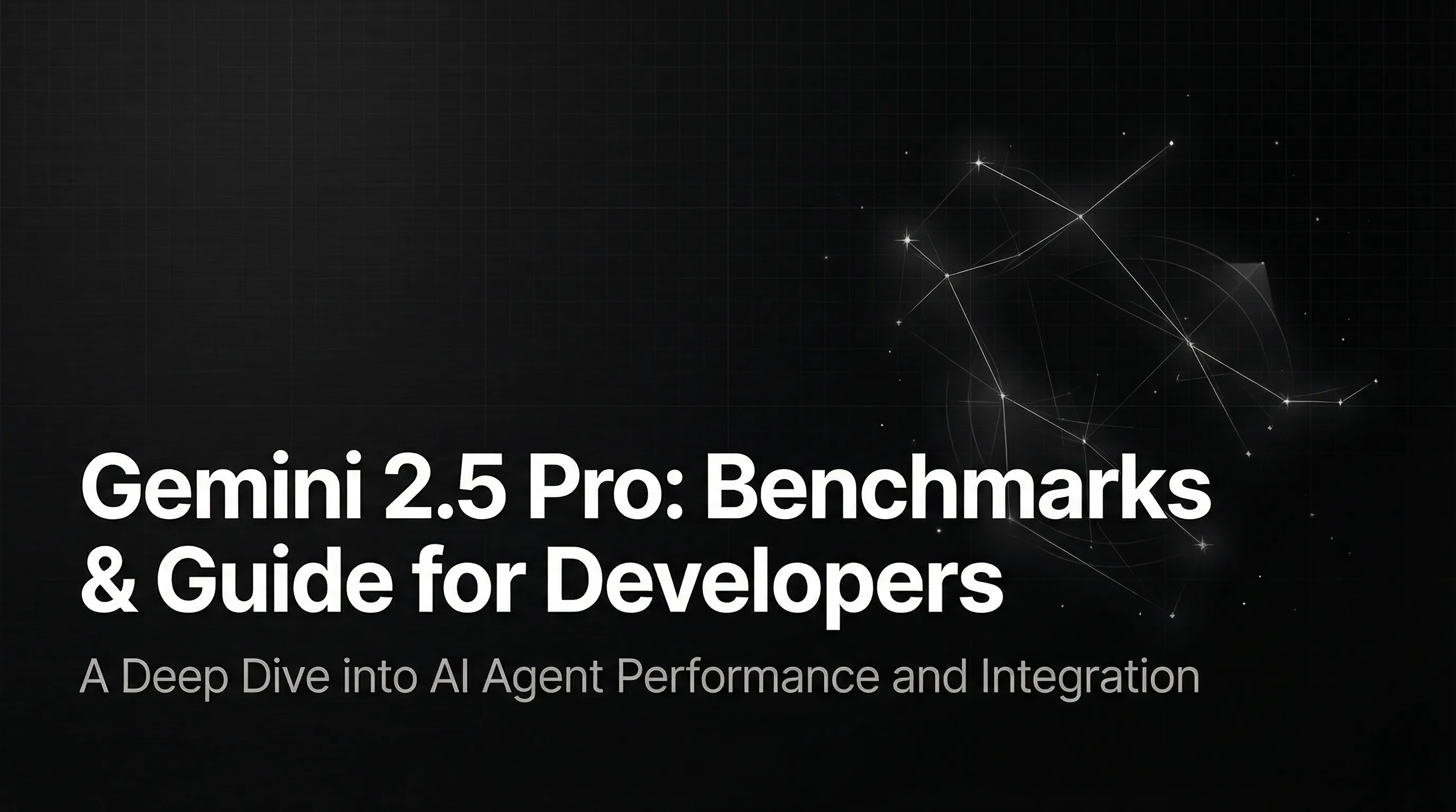 Gemini 2.5 Pro: Benchmarks & Guide for Developers