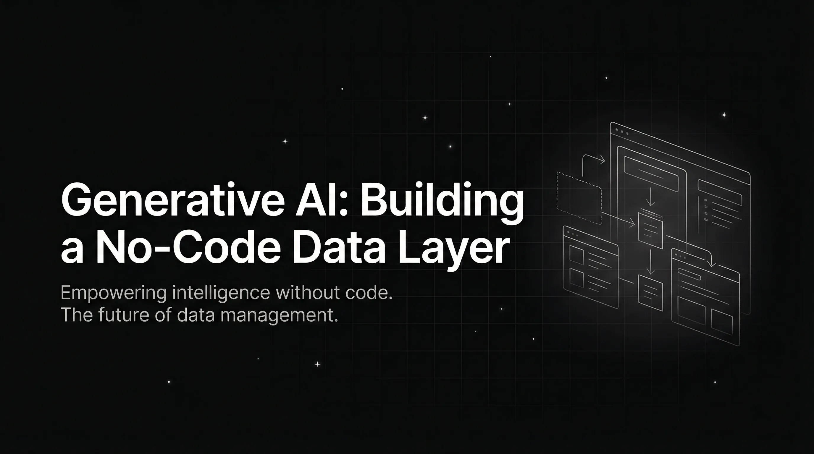 The Future of Generative AI: Building a No-Code Data Layer for Smarter Applications