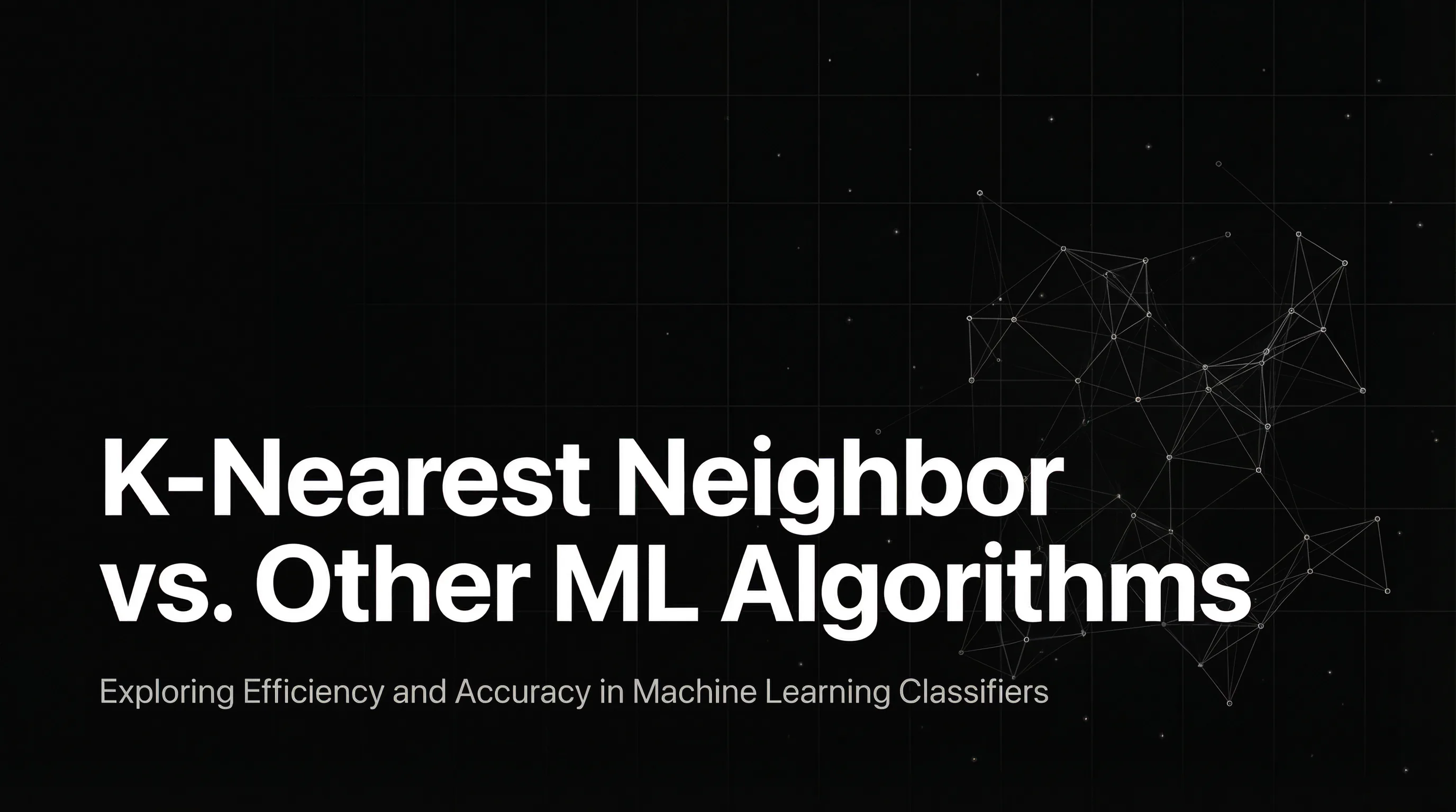 K-Nearest Neighbor (KNN) vs. Other Machine Learning Algorithms