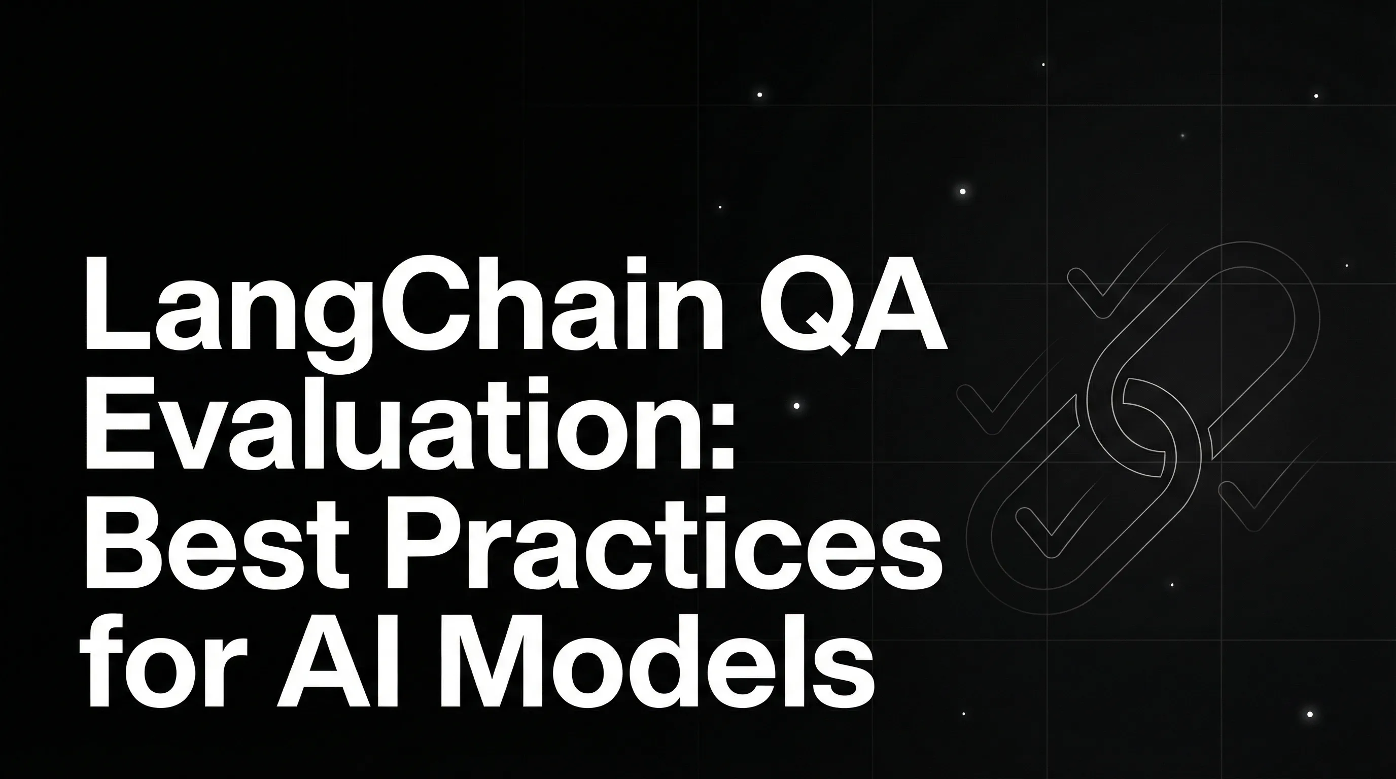 LangChain QA Evaluation: Best Practices for AI Models