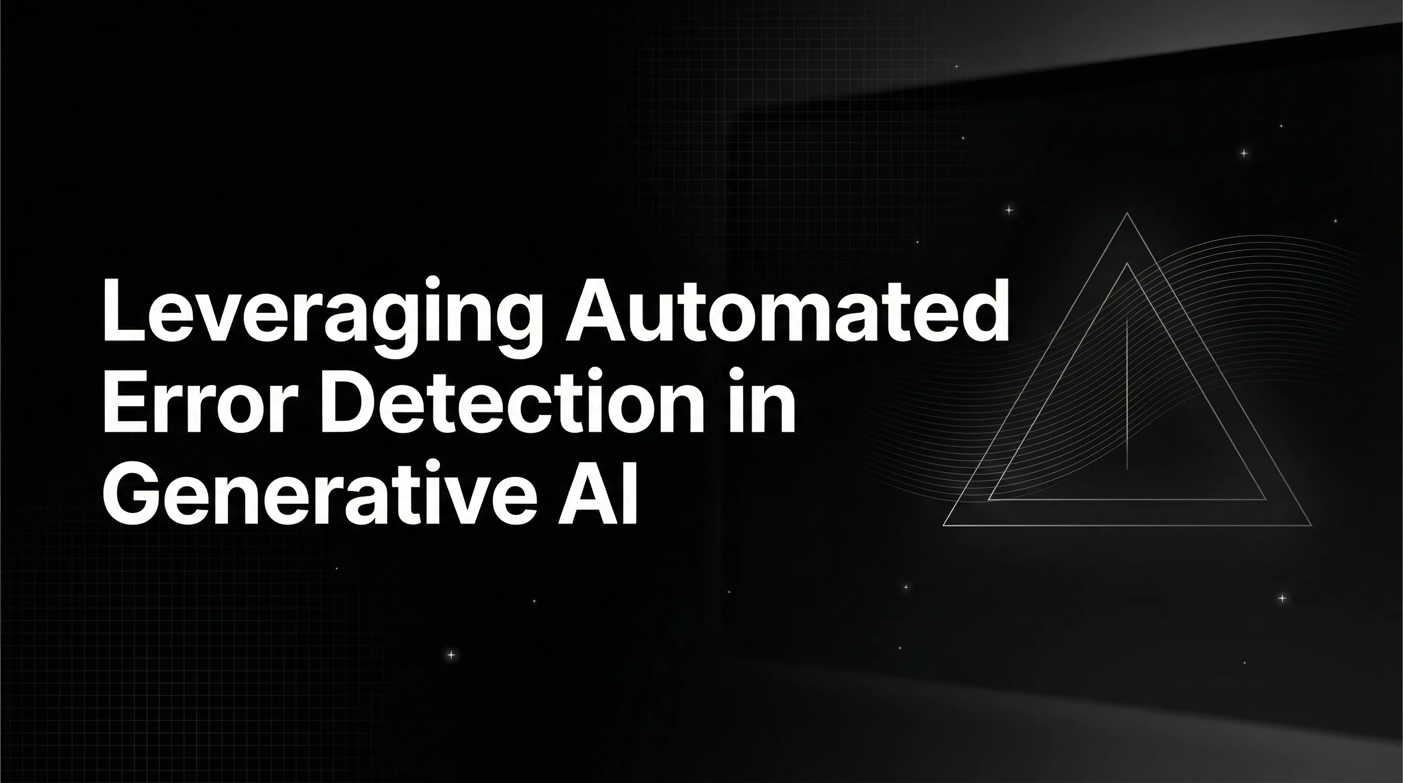 Leveraging Automated Error Detection in Generative AI Workflows