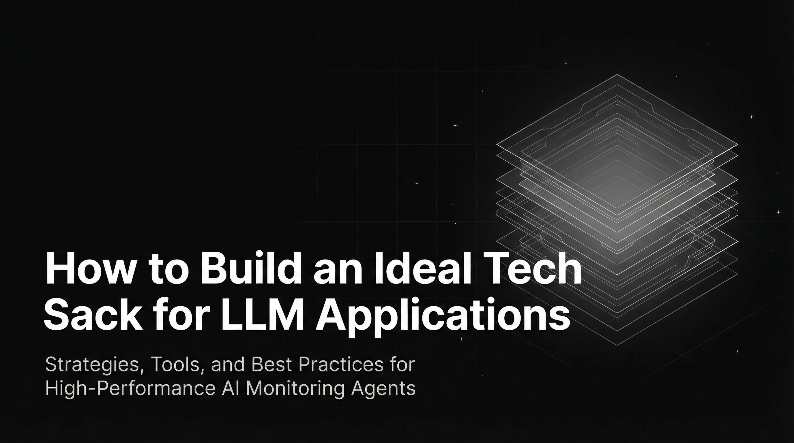 How to Build an Ideal Tech Stack for LLM Applications