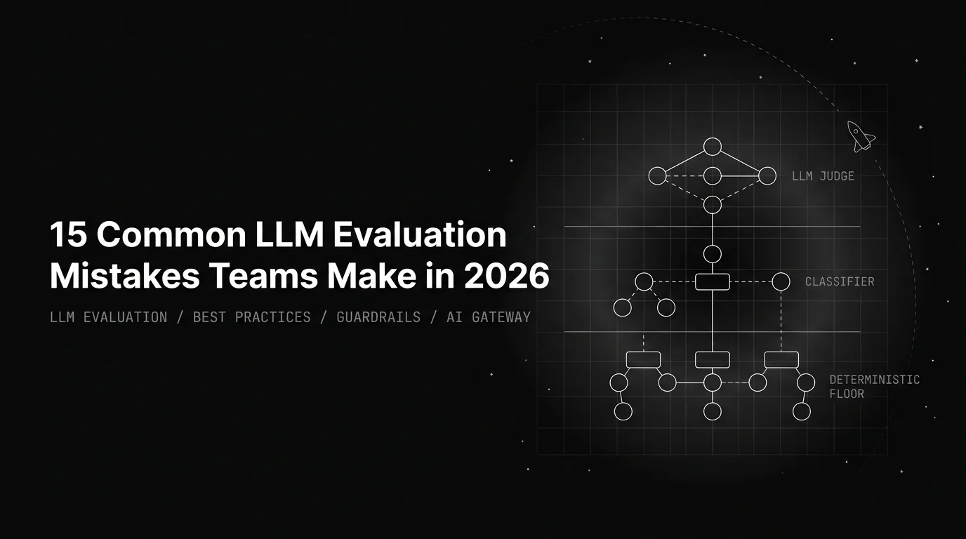 15 Common LLM Evaluation Mistakes Teams Make in 2026