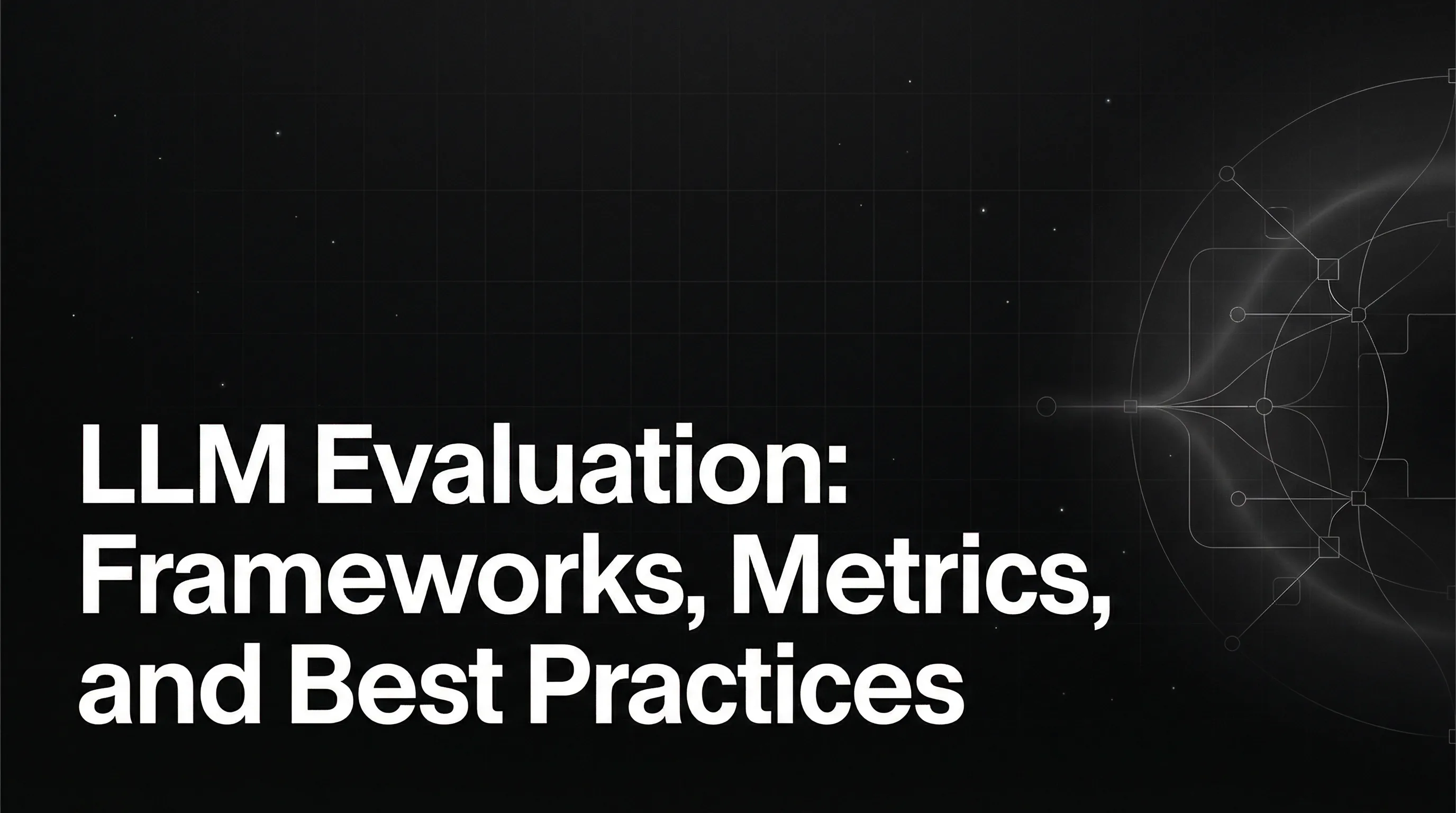 LLM Evaluation: Frameworks, Metrics, and Best Practices (2025 Edition)