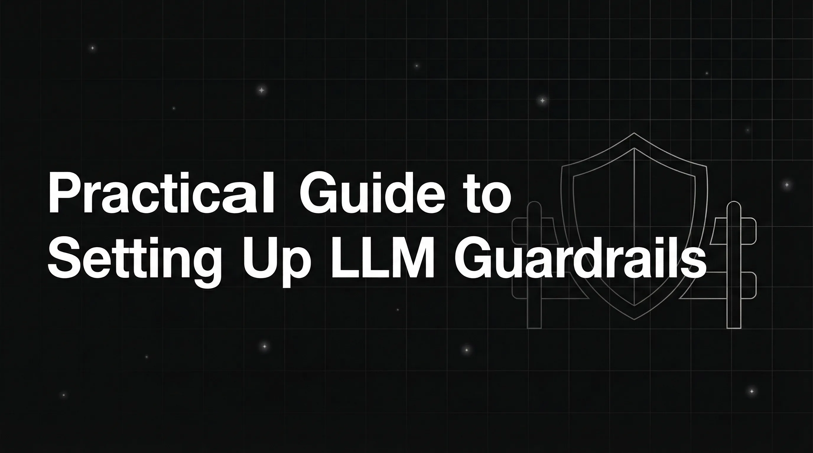 Practical Guide to Setting Up LLM Guardrails for Engineering Leaders