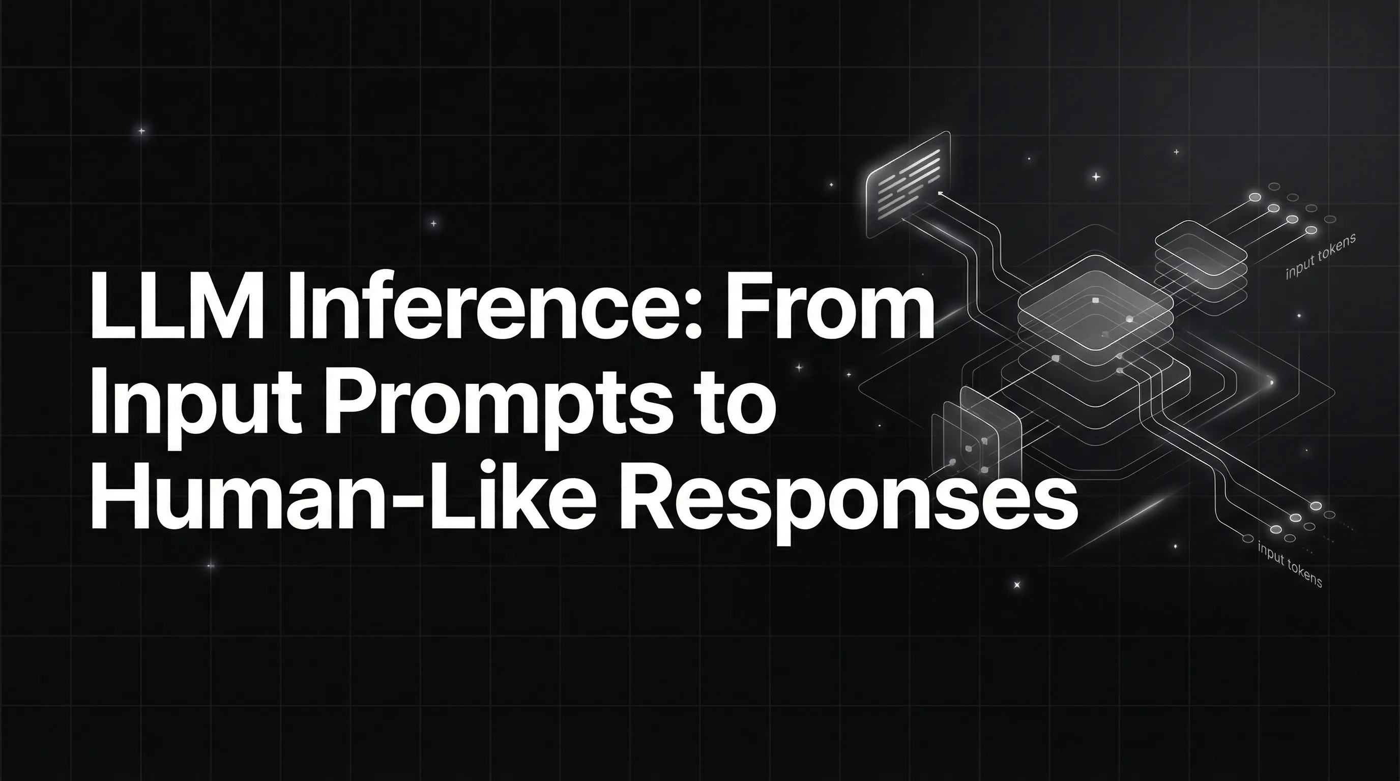 LLM Inference: From Input Prompts to Human-Like Responses