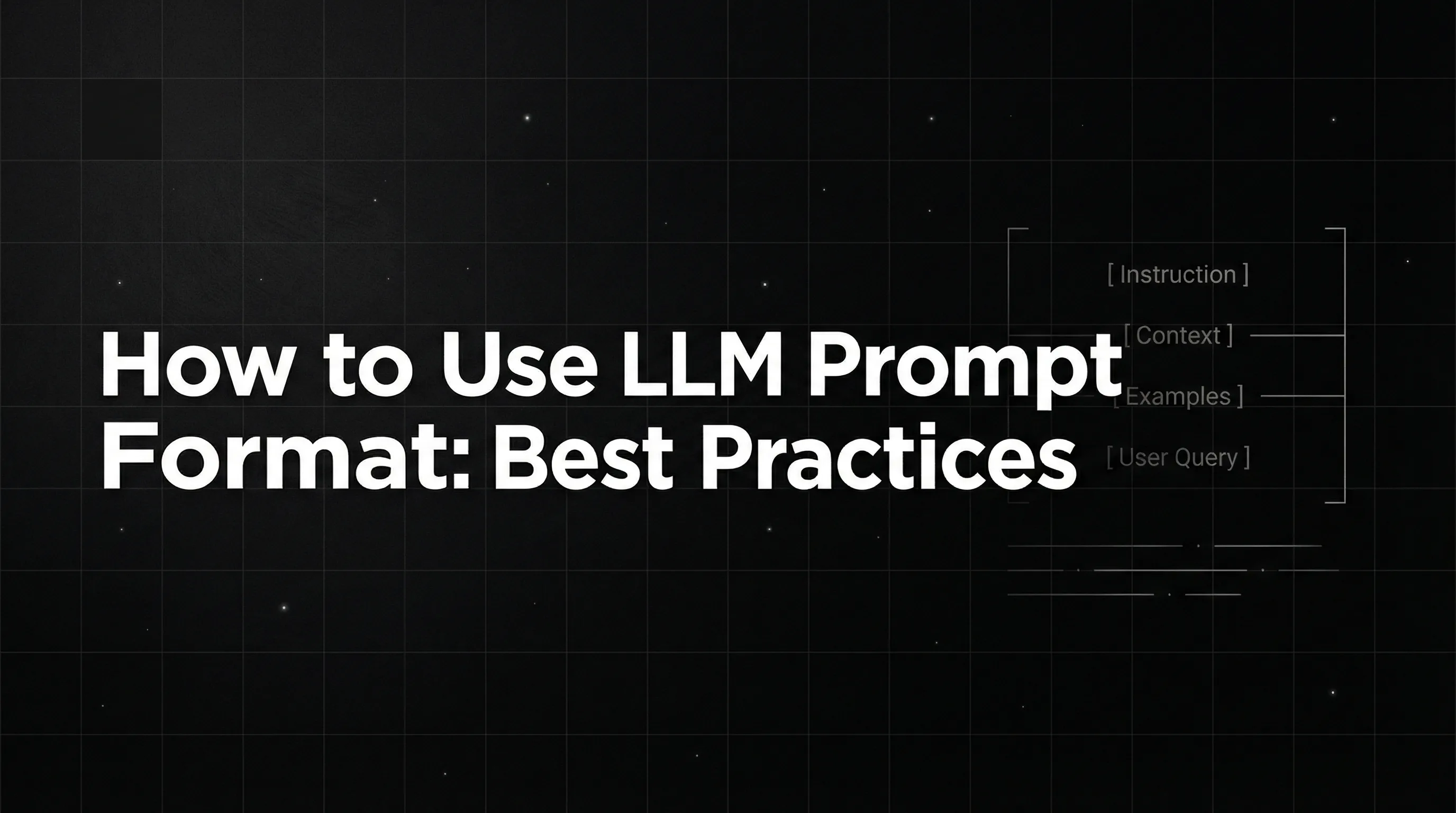 How to Use LLM Prompt Format: Best Practices, Examples, and Common Mistakes