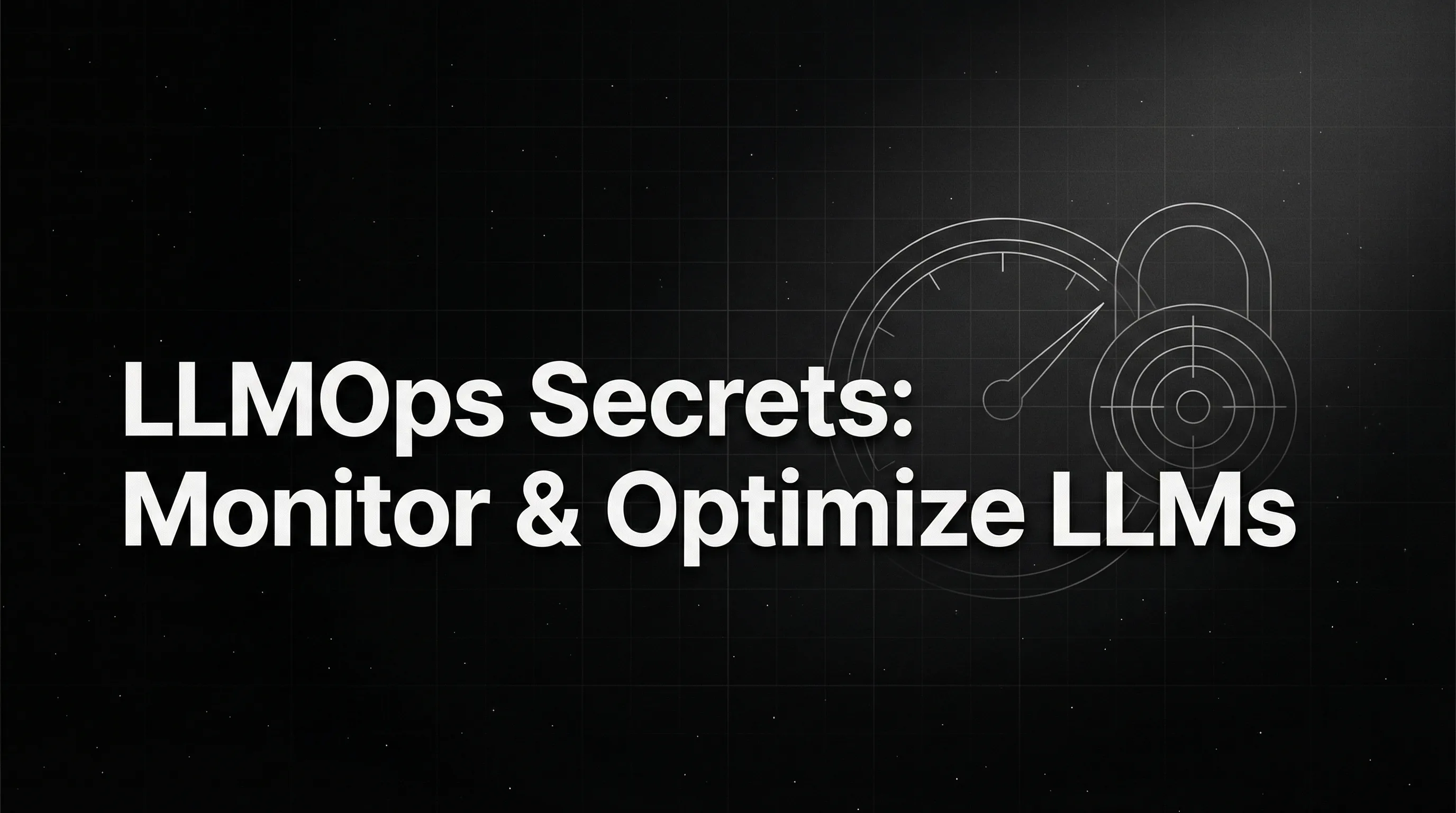 LLMOps Secrets: How to Monitor & Optimize LLMs for Speed, Security & Accuracy