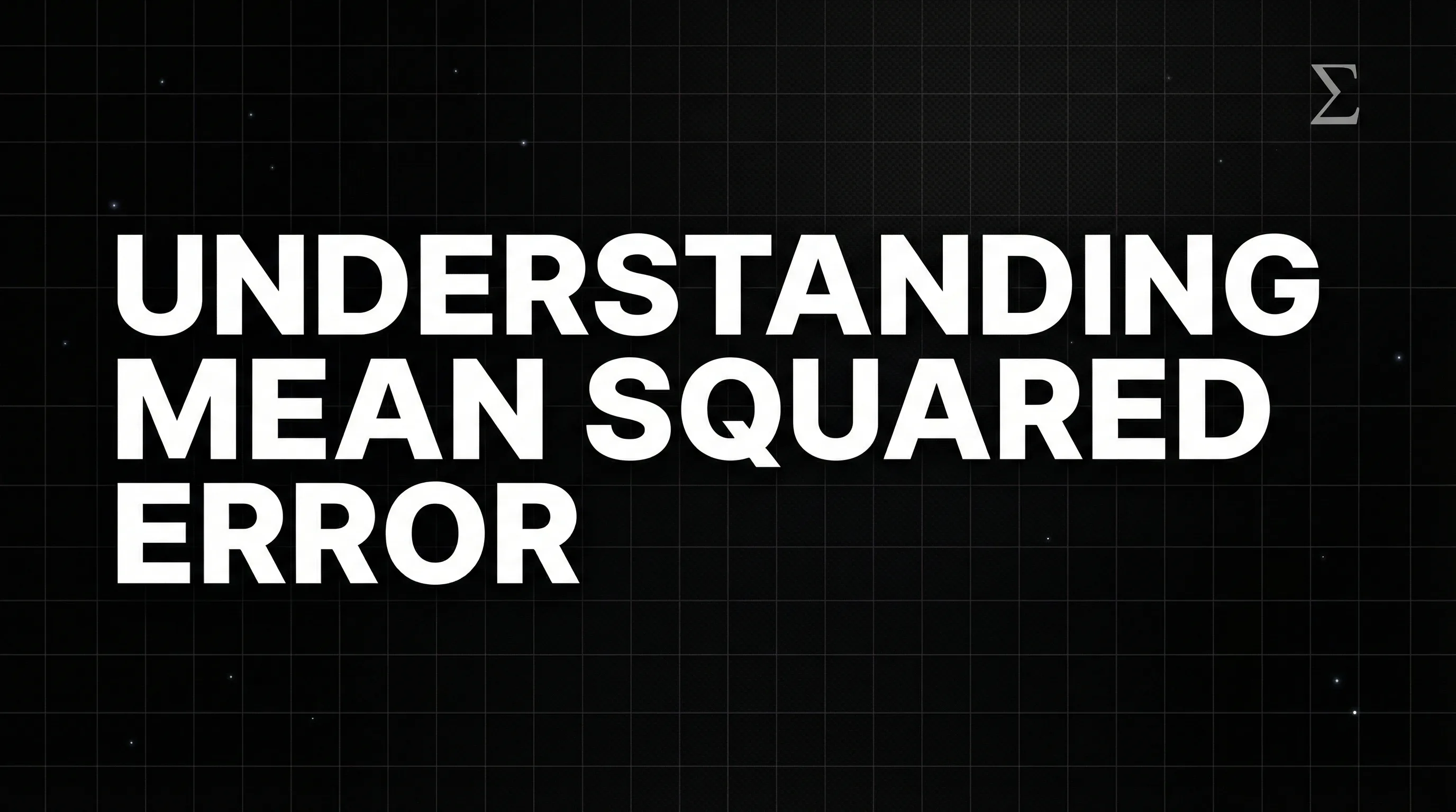 Understanding Mean Squared Error in Machine Learning