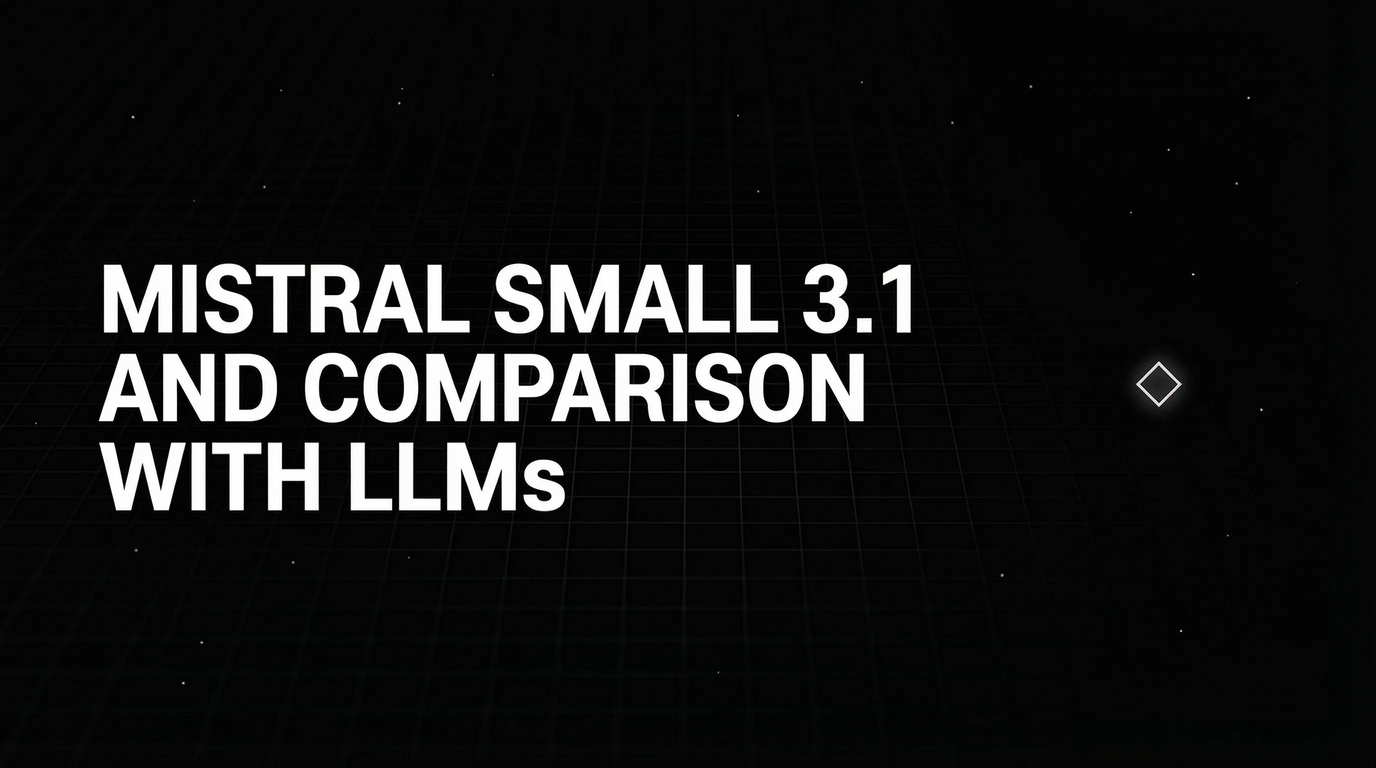 Mistral Small 3.1 and Comparison with LLMs