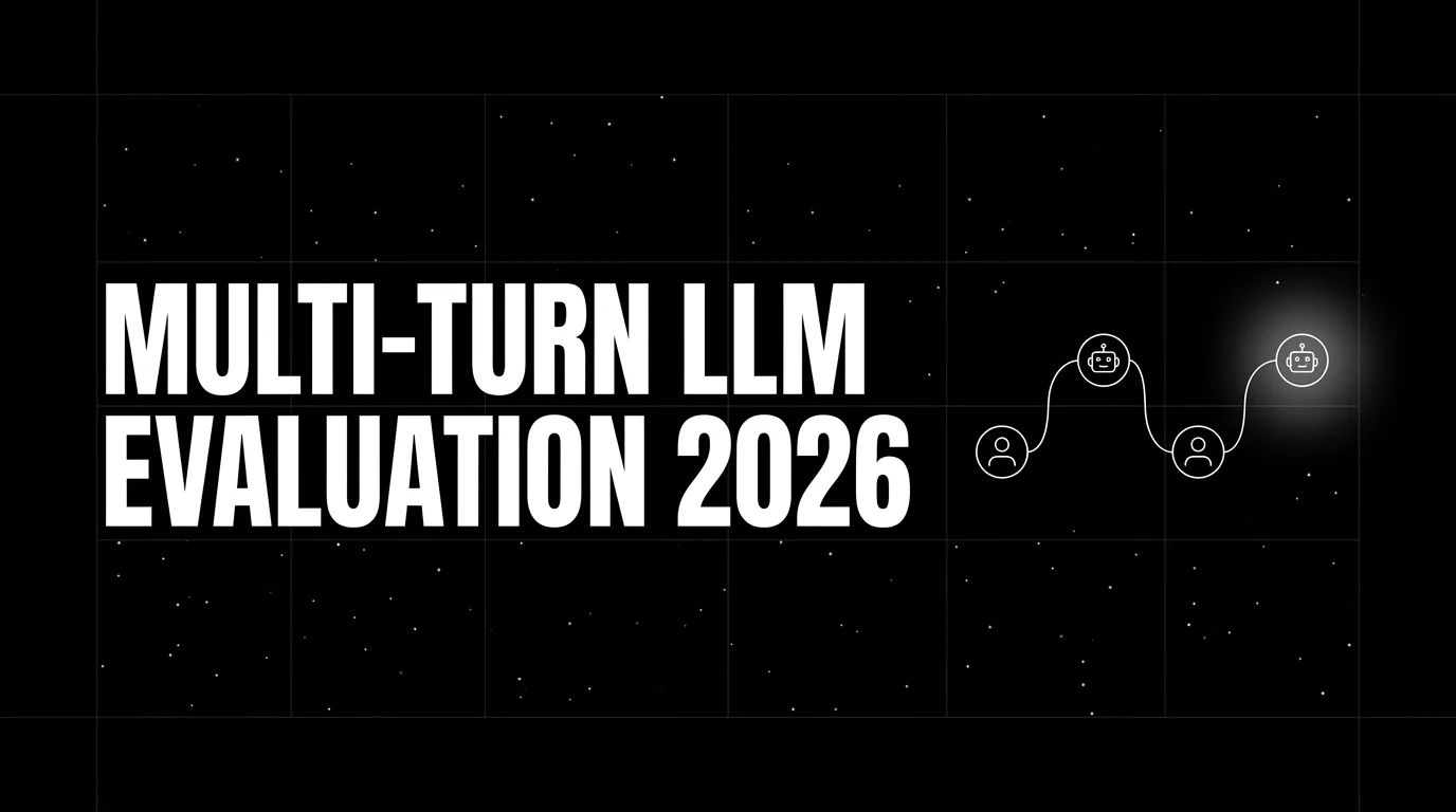 Multi-Turn LLM Evaluation in 2026: A Practical Guide