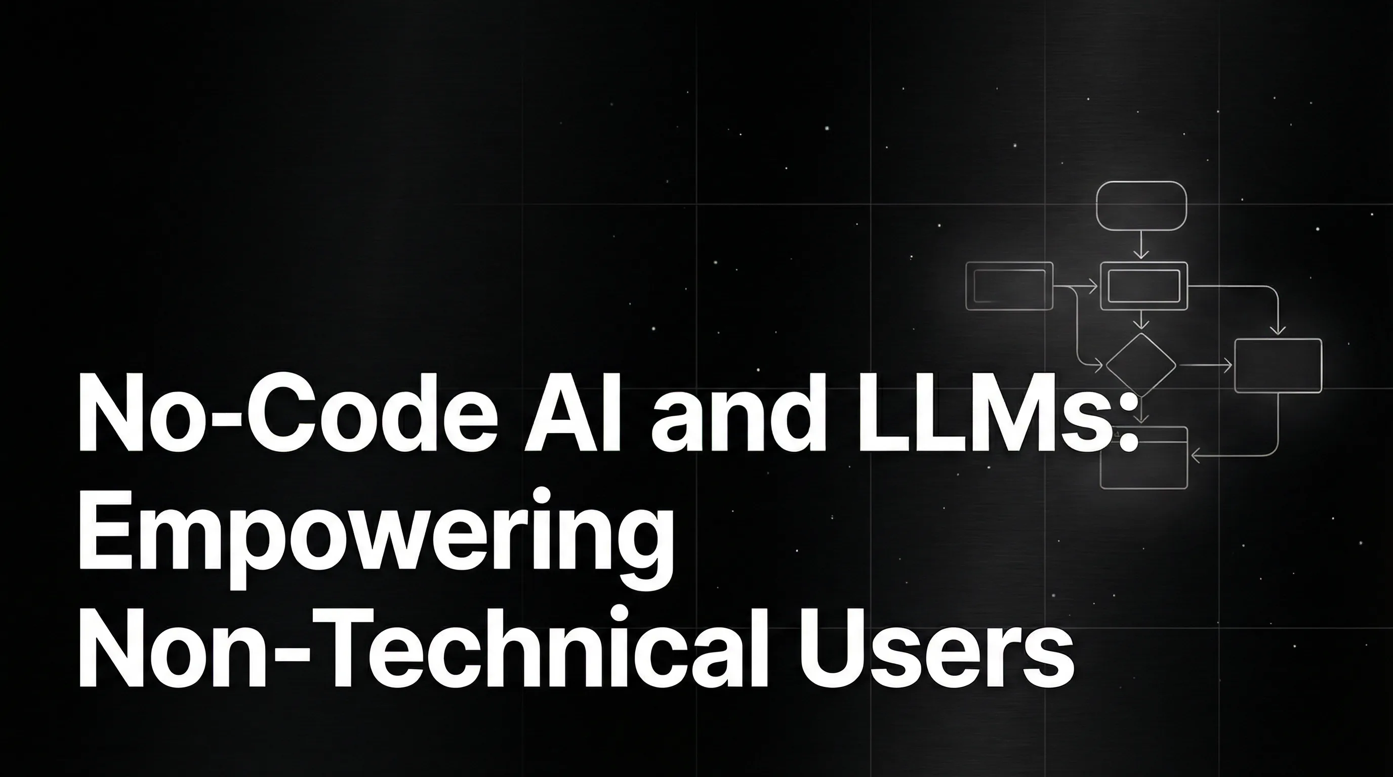 No-Code AI and LLMs: Empowering Non-Technical Users
