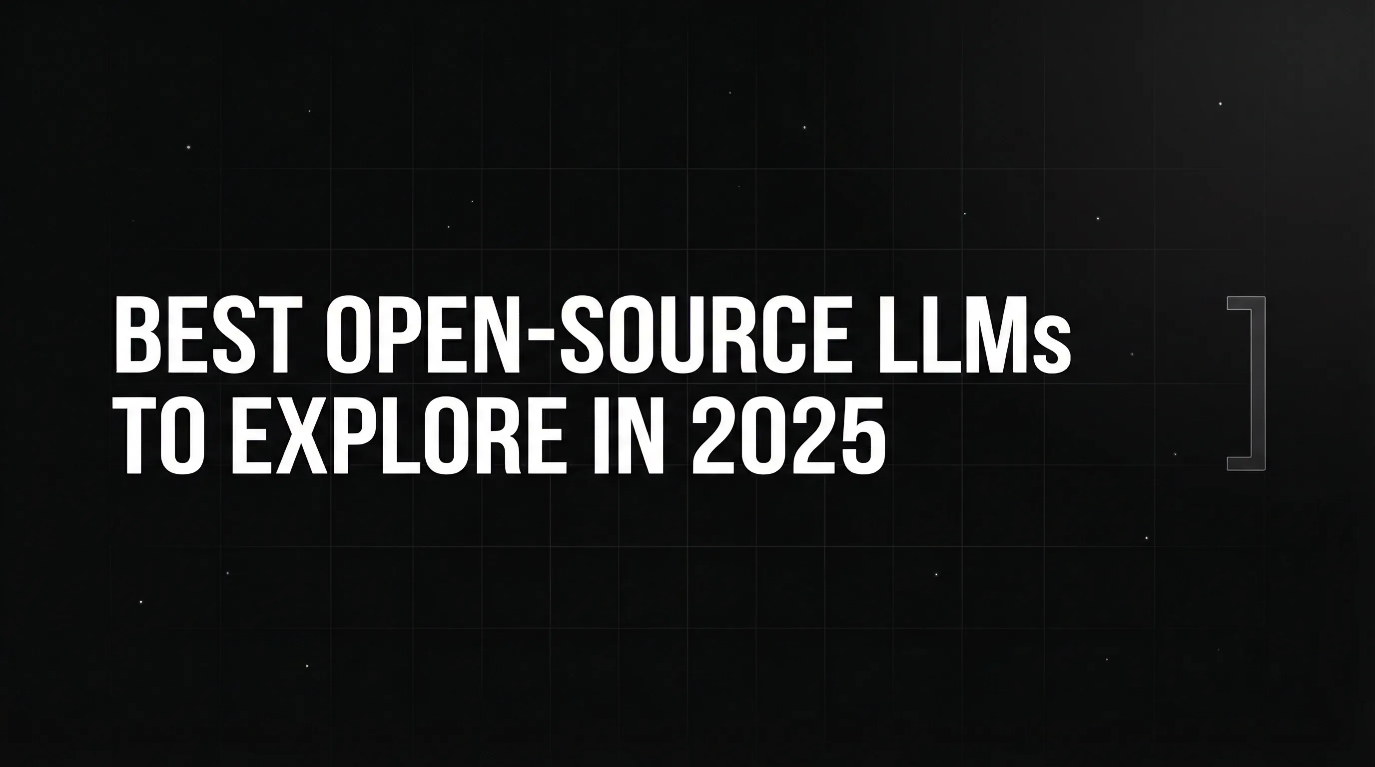 Best Open-Source LLMs to Explore in 2025