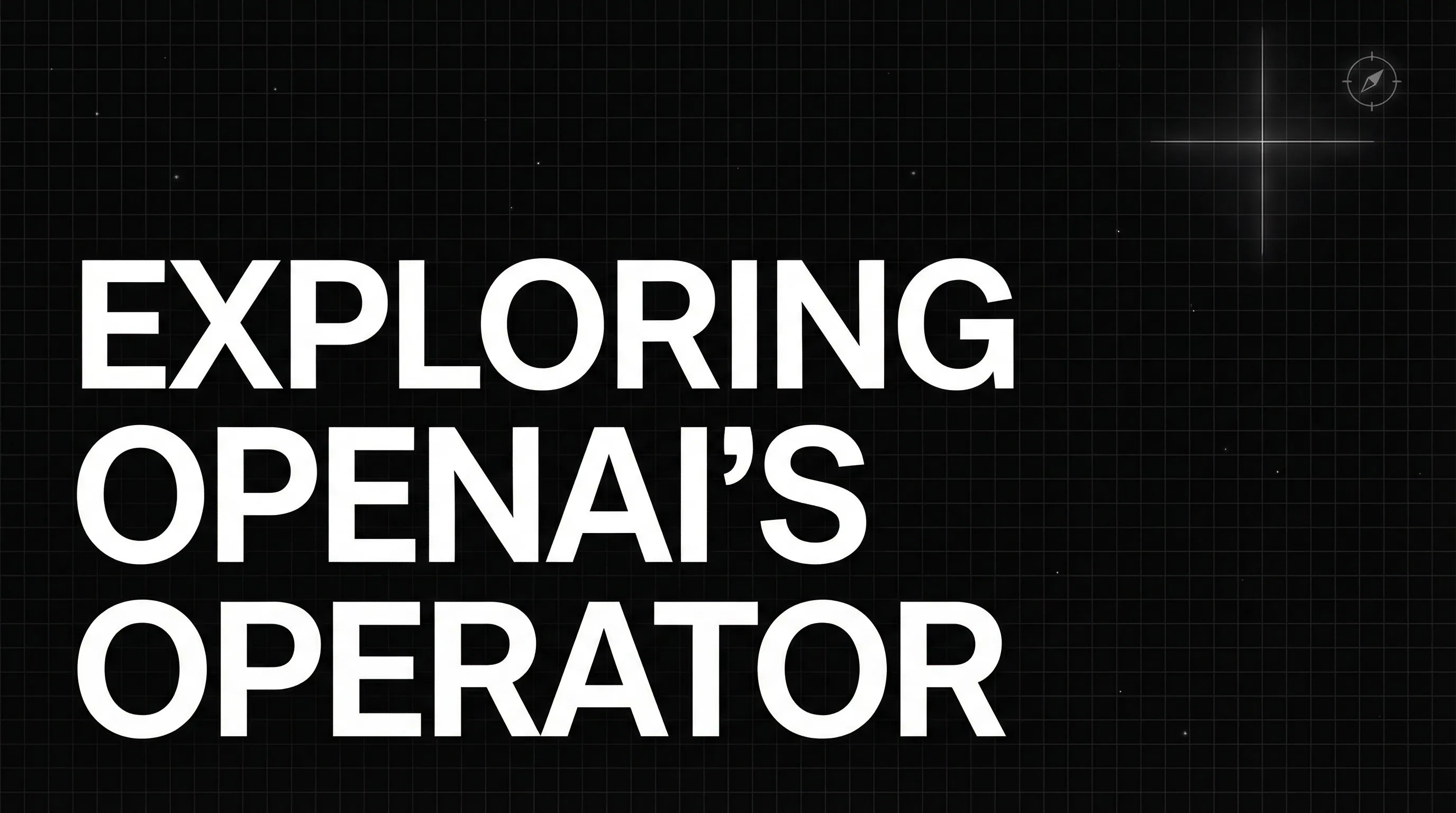 Exploring OpenAI's Operator: Capabilities, Use Cases, and Limitations