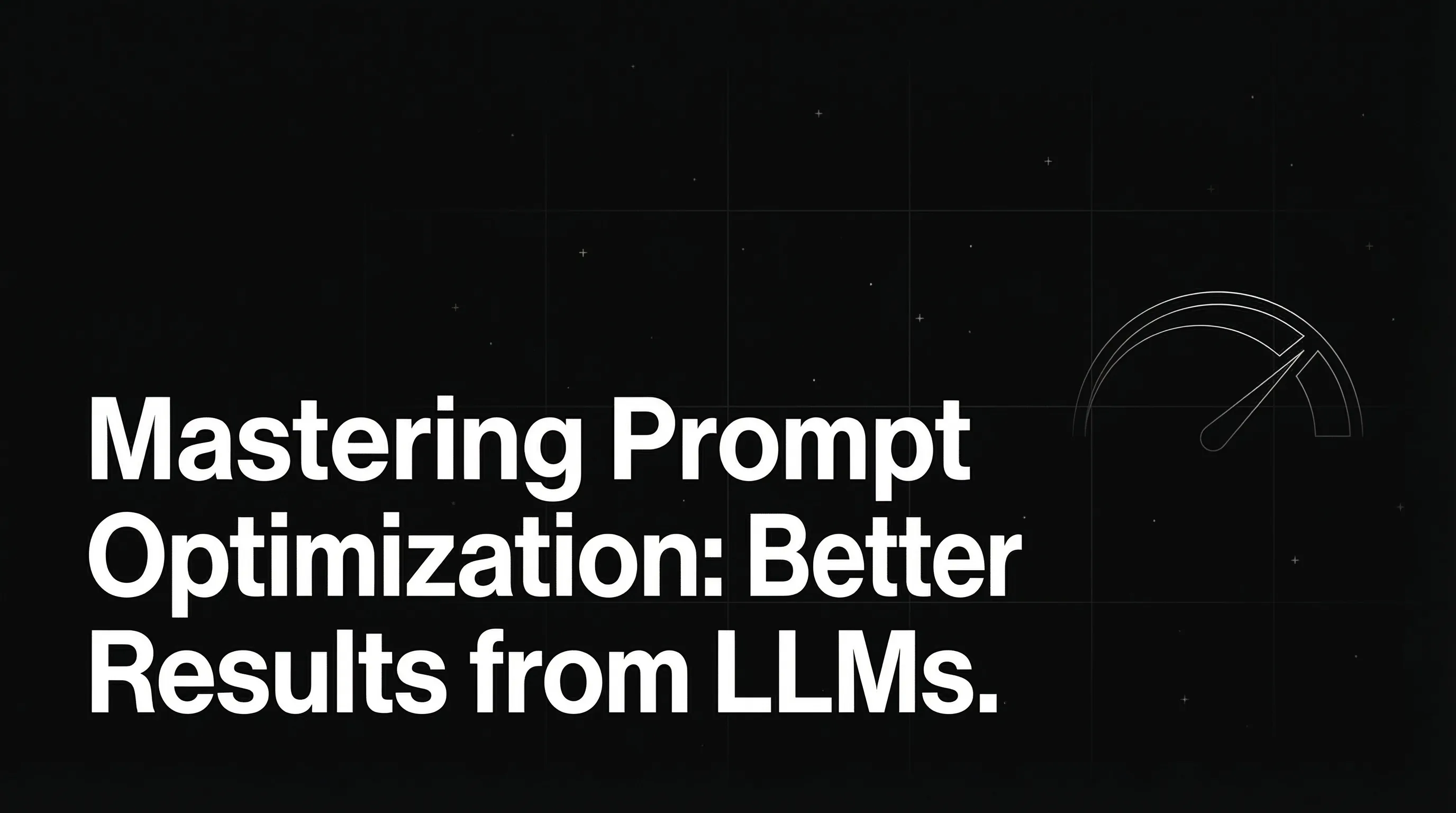 Mastering Prompt Optimization: How To Get Better Results from LLMs