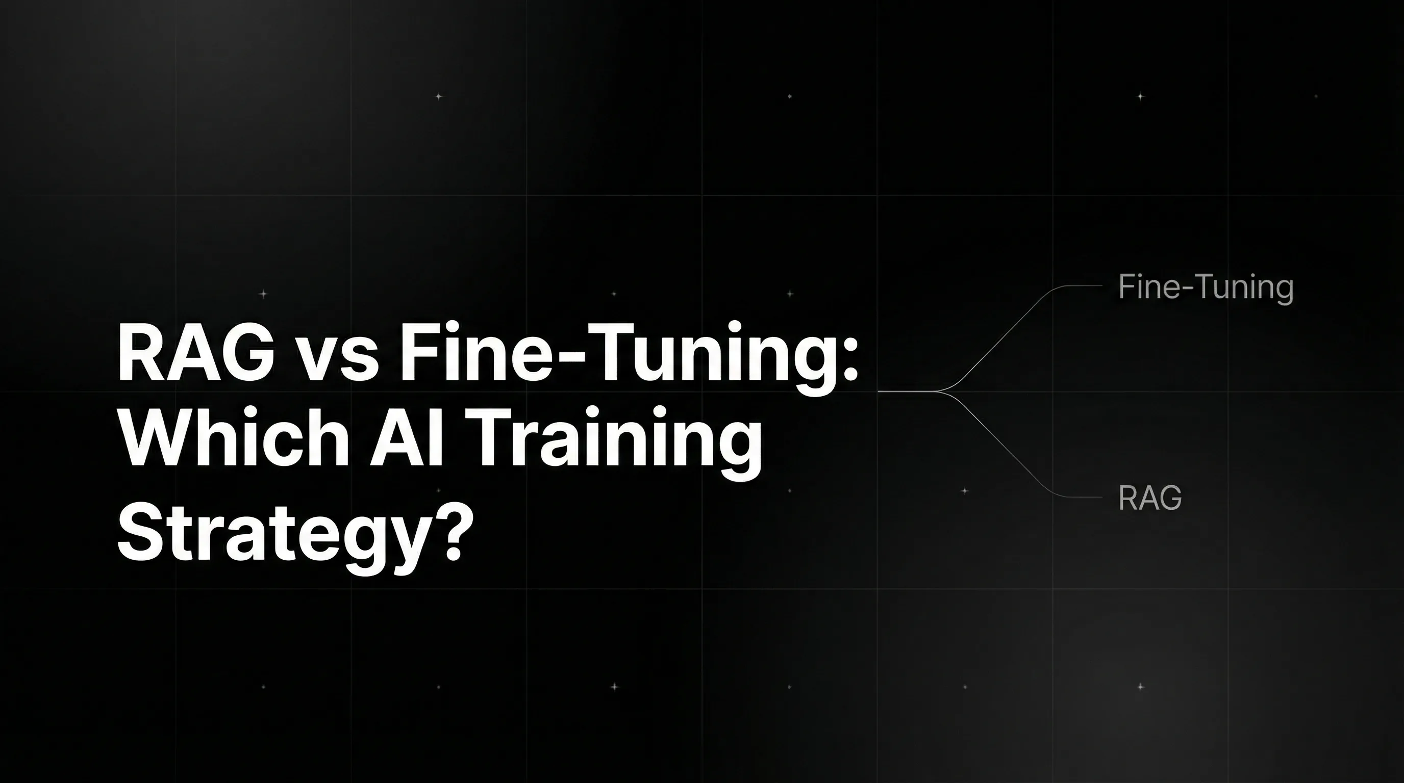 RAG vs Fine-Tuning: Which AI Training Strategy is Right for You?