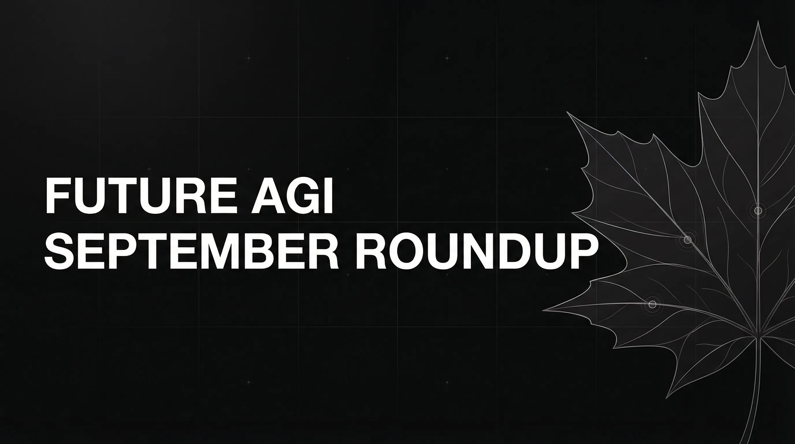 Future AGI September Roundup