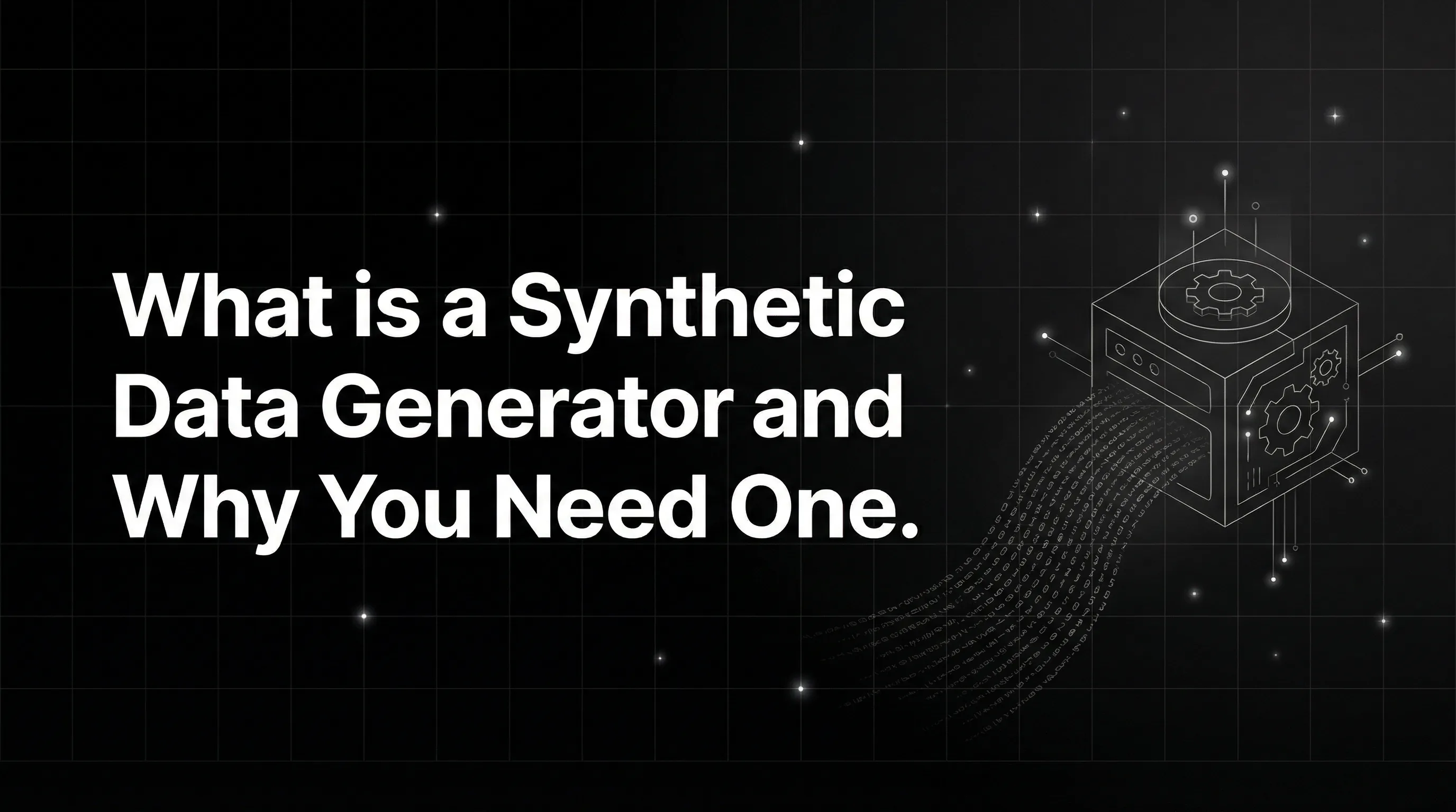 What is a Synthetic Data Generator and Why Do You Need One?