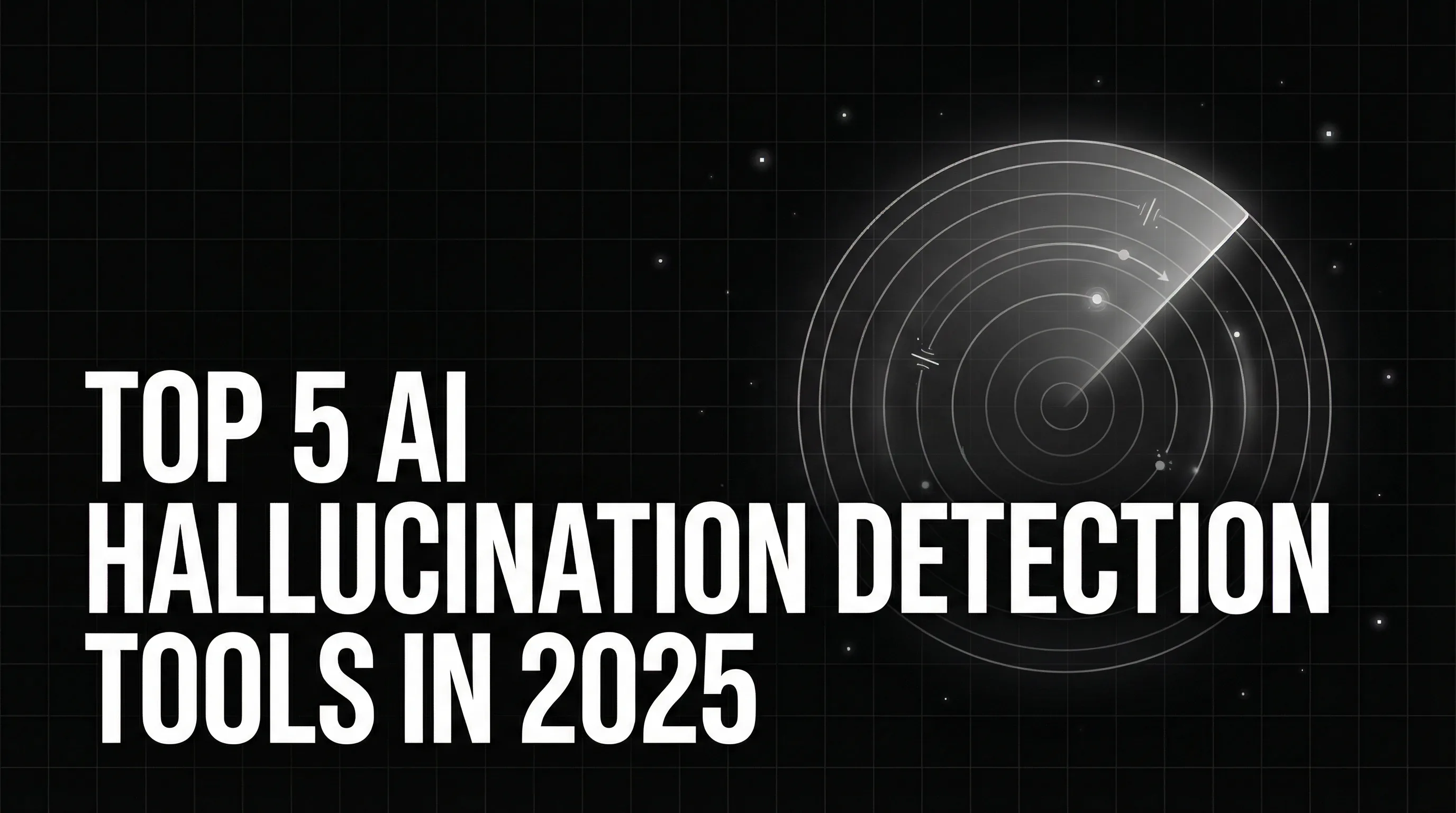 Top 5 AI Hallucination Detection Tools in 2025: A Complete Comparison
