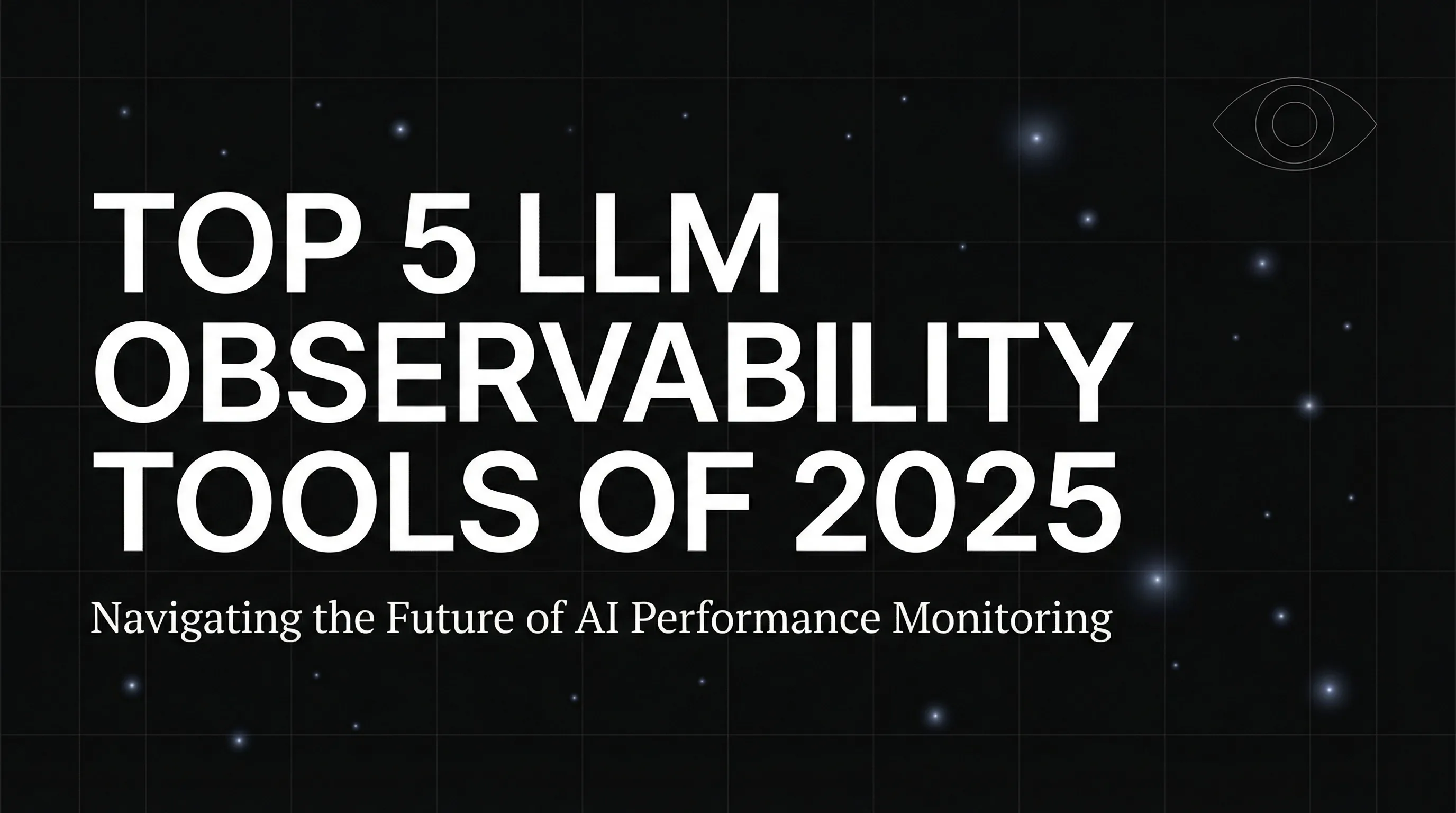 Top 5 LLM Observability Tools of 2025