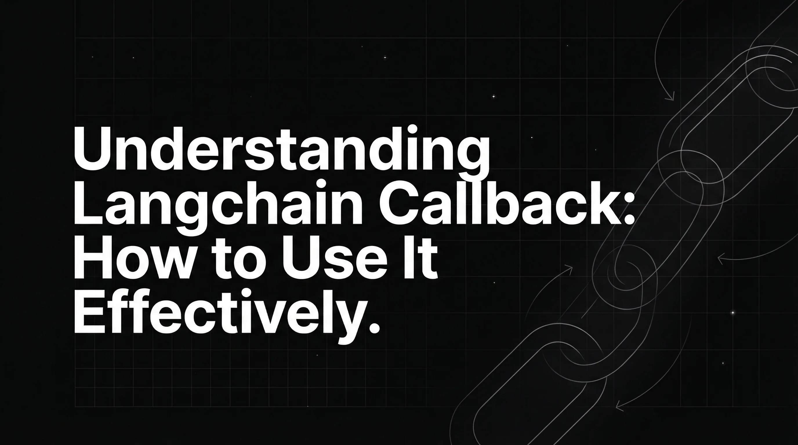 Understanding Langchain Callback: How to Use It Effectively