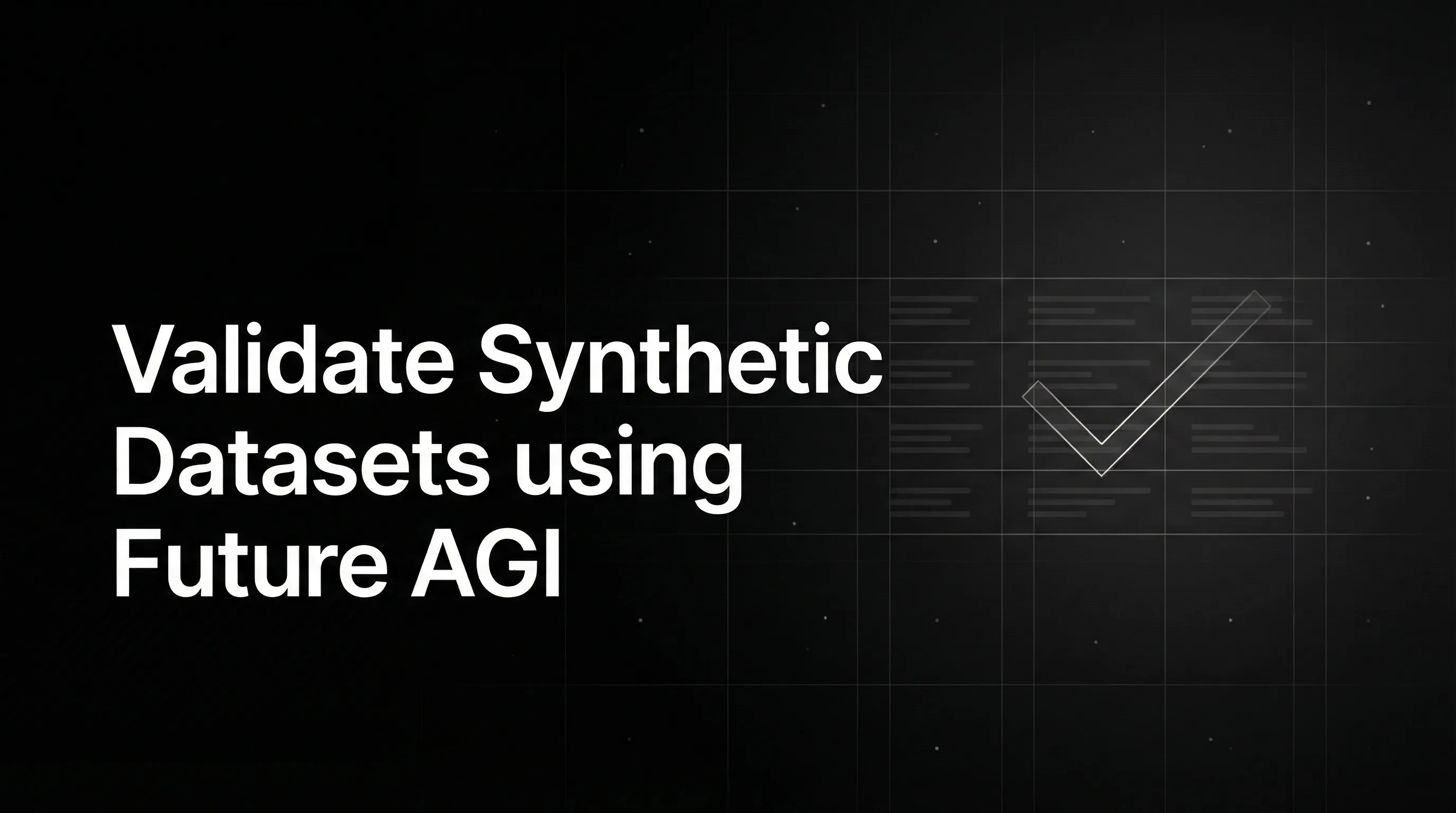 Validate Synthetic Datasets using Future AGI