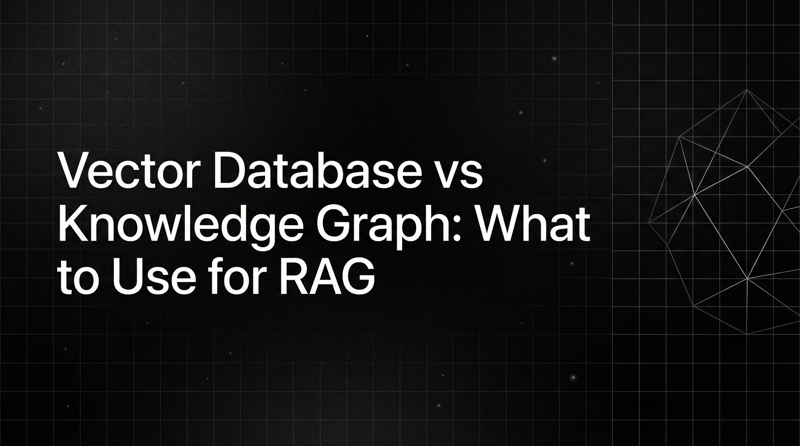 Vector Database vs Knowledge Graph: What to Use for RAG