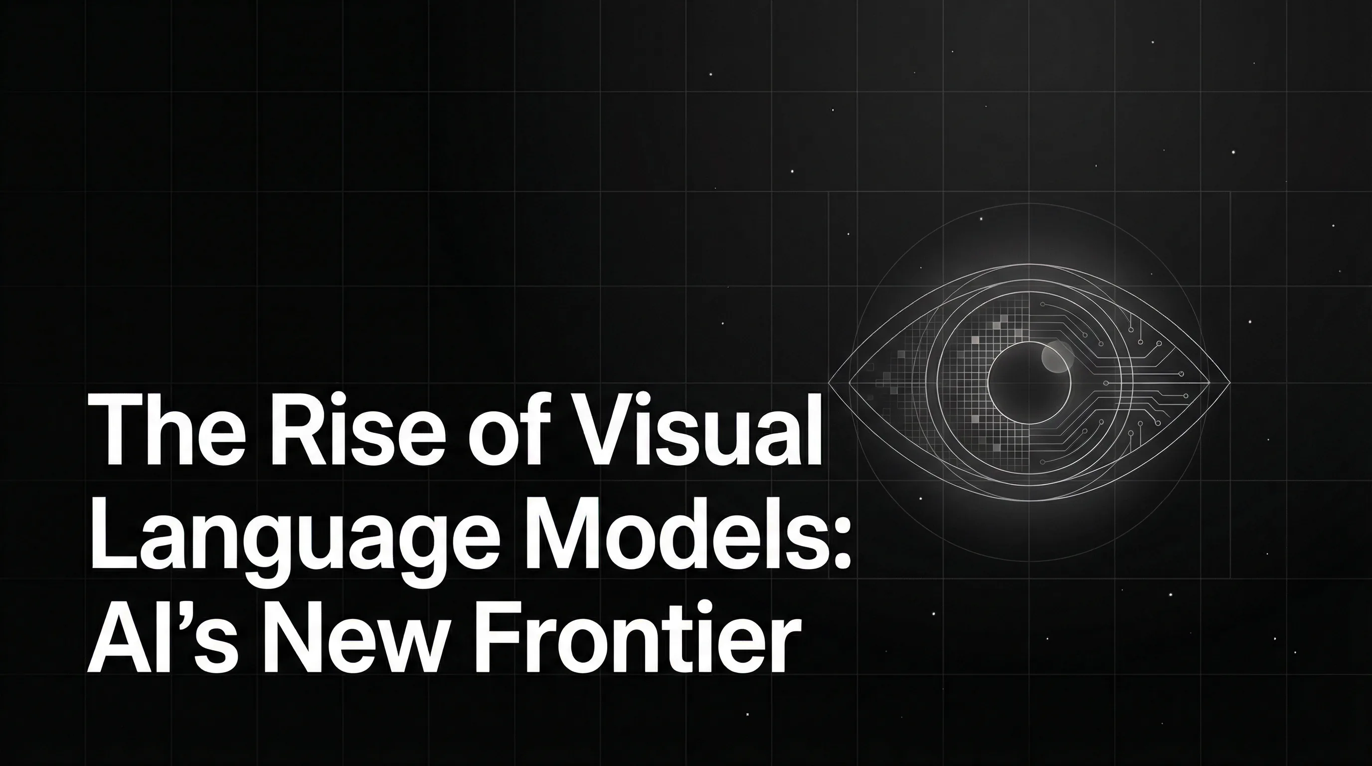 The Rise of Visual Language Models: AI’s New Frontier