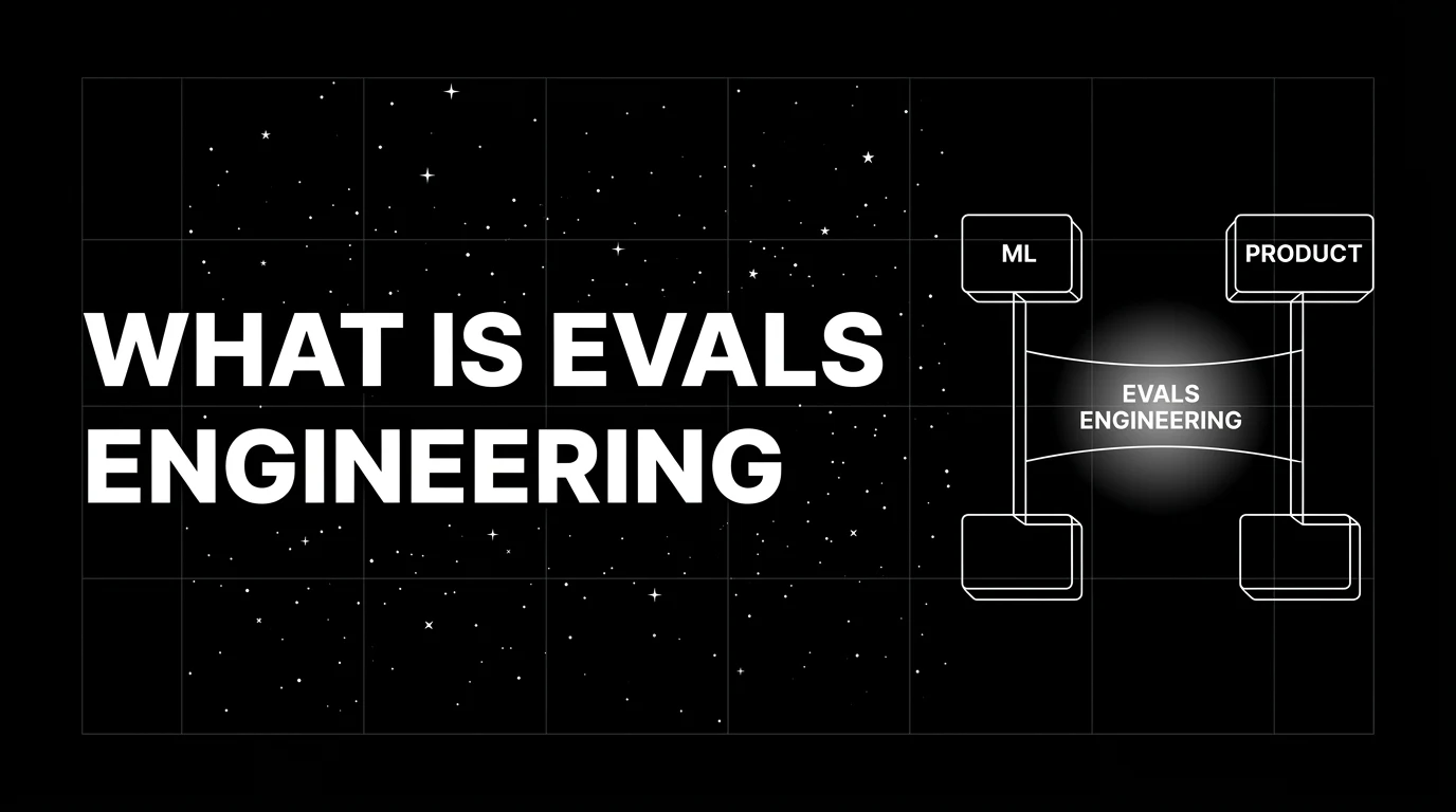 What is Evals Engineering? The Discipline Behind Production LLMs in 2026